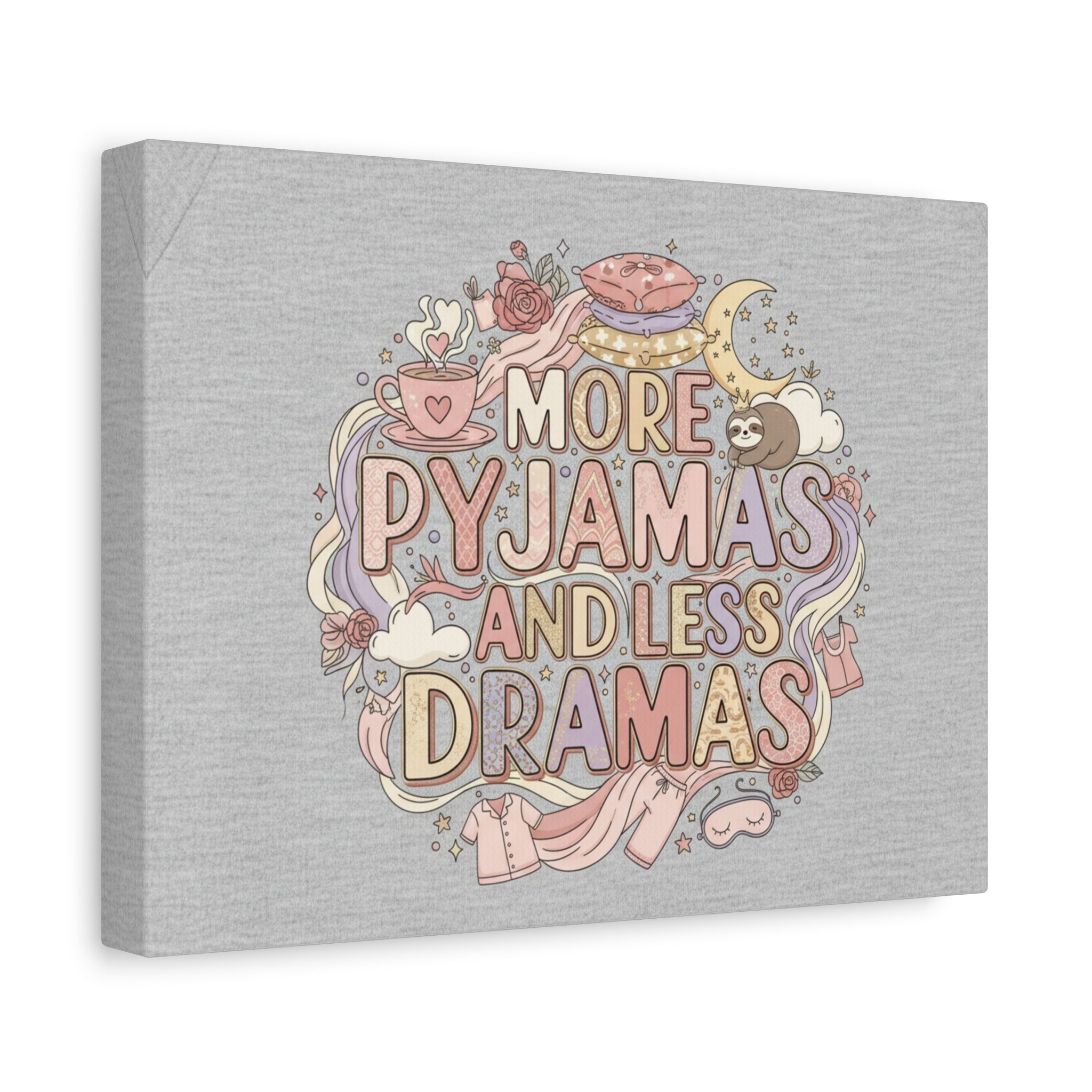 Canvas Wall Art — "More Pyjamas and Less Dramas" Cozy Bedroom Decor