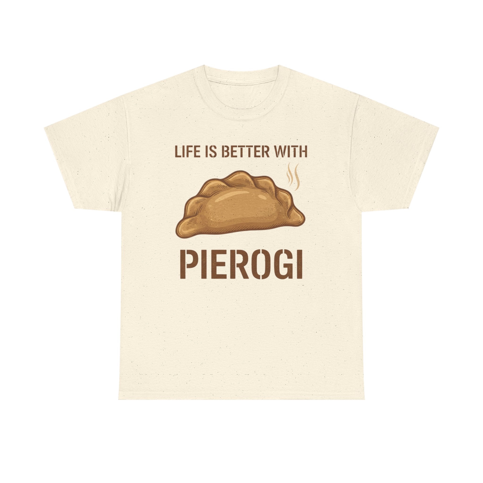 Pierogi T-Shirt — "Life Is Better With Pierogi" Funny Foodie Tee