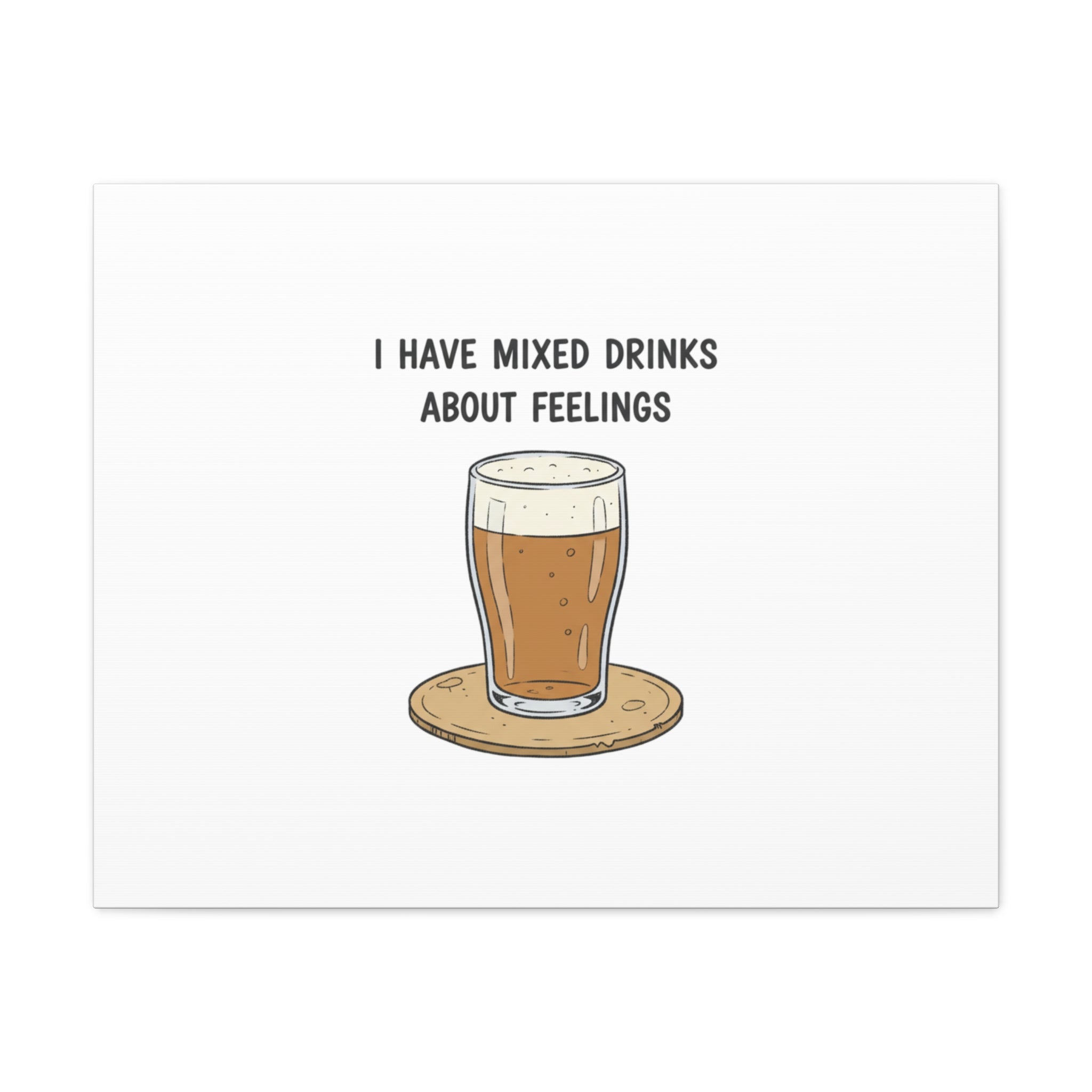 I Have Mixed Drinks About Feelings Canvas | Tiny Gratitude Sarcasm, gratitude humor