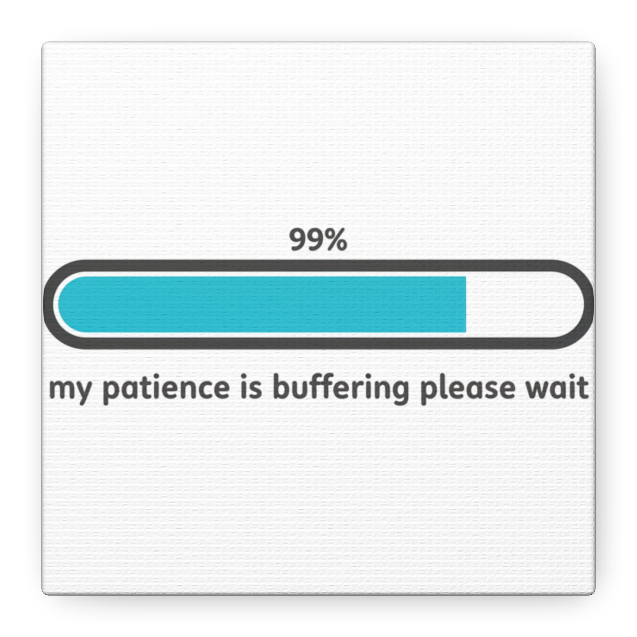 99% Patience Buffering Canvas, Sarcastic Gratitude, Tired Humor