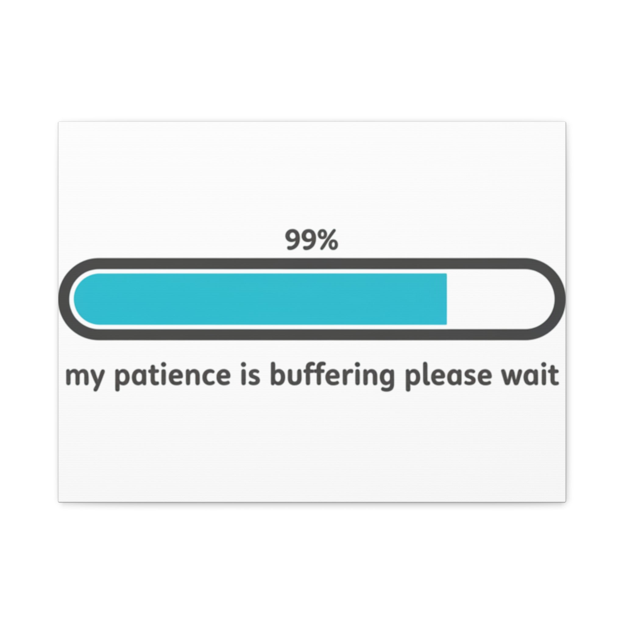 99% Patience Buffering Canvas, Sarcastic Gratitude, Tired Humor