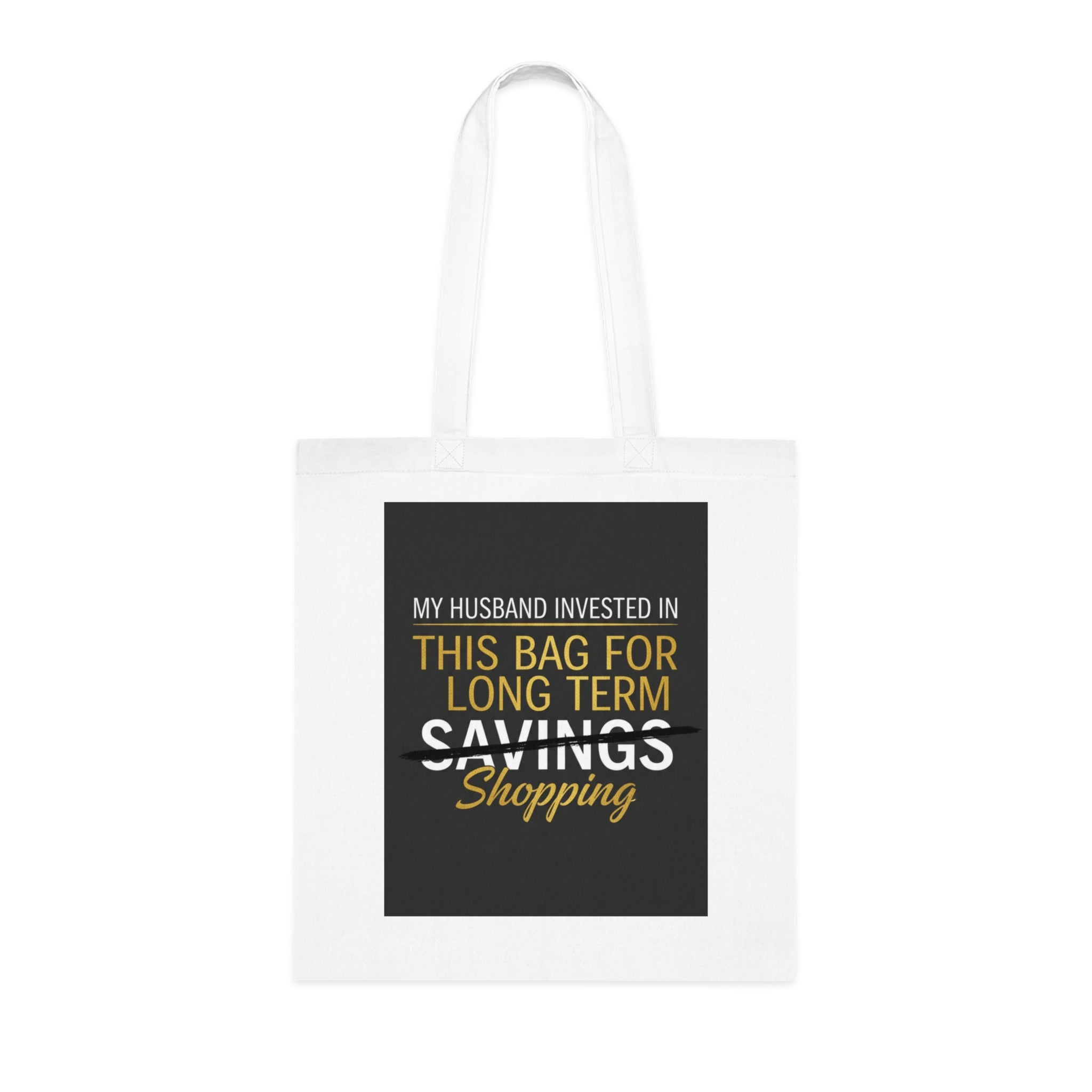 Tote Bag — "My Husband Invested in This Bag for Long Term Shopping" Funny Grocery Tote