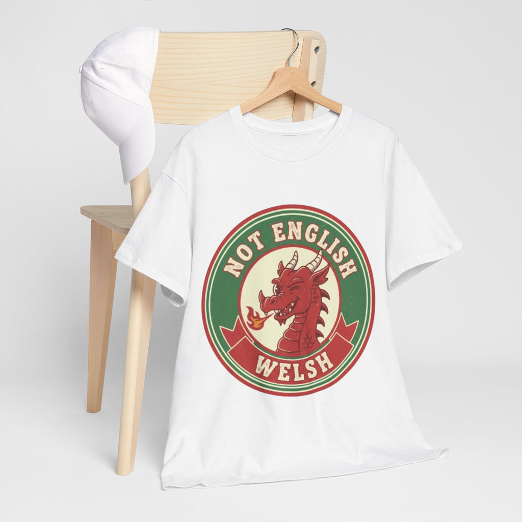 Not English Welsh T‑Shirt — Funny Wales Dragon Tee for Welsh Pride