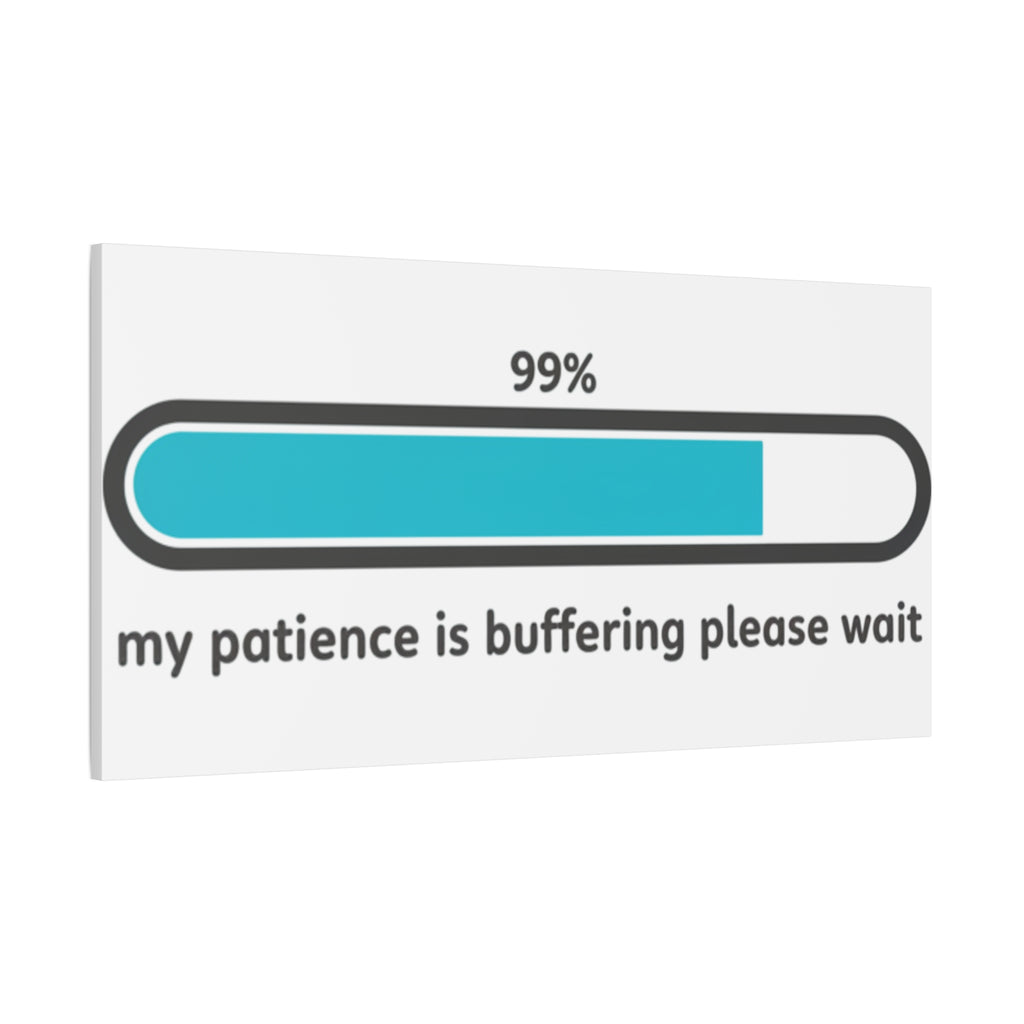 99% Patience Buffering Canvas, Sarcastic Gratitude, Tired Humor