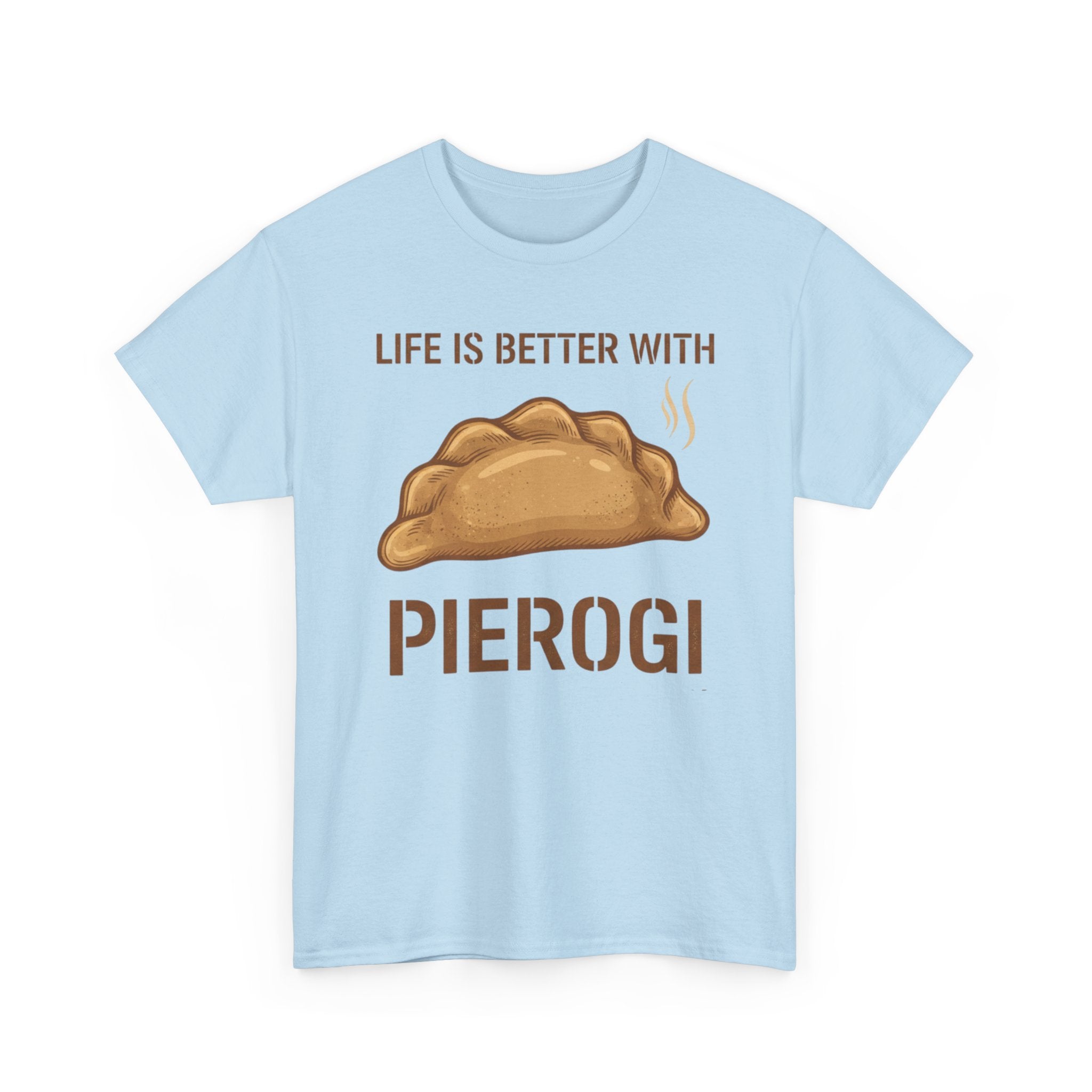 Pierogi T-Shirt — "Life Is Better With Pierogi" Funny Foodie Tee