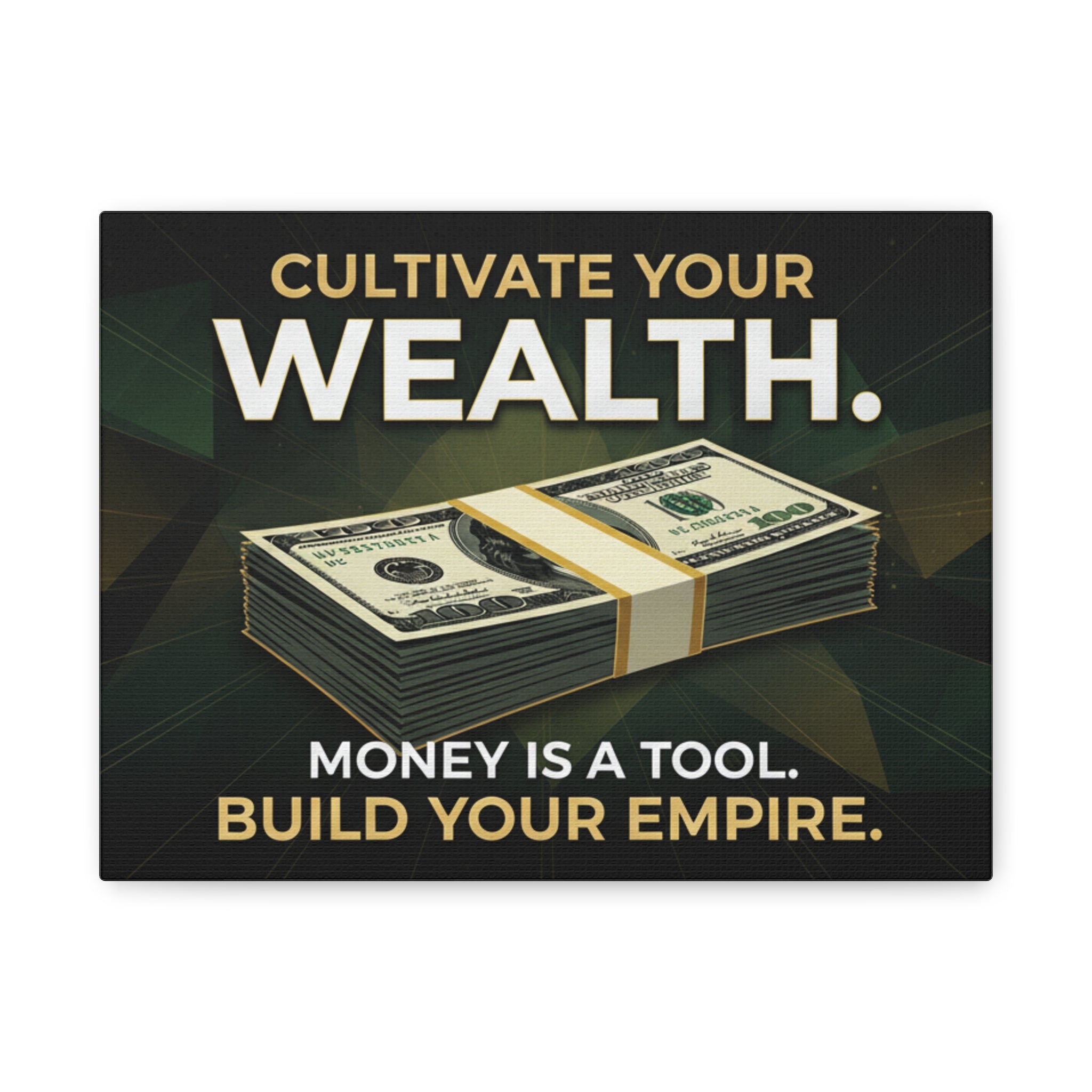 Cultivate Your Wealth Canvas Print — 'Money Is A Tool. Build Your Empire.' Motivational Wall Art