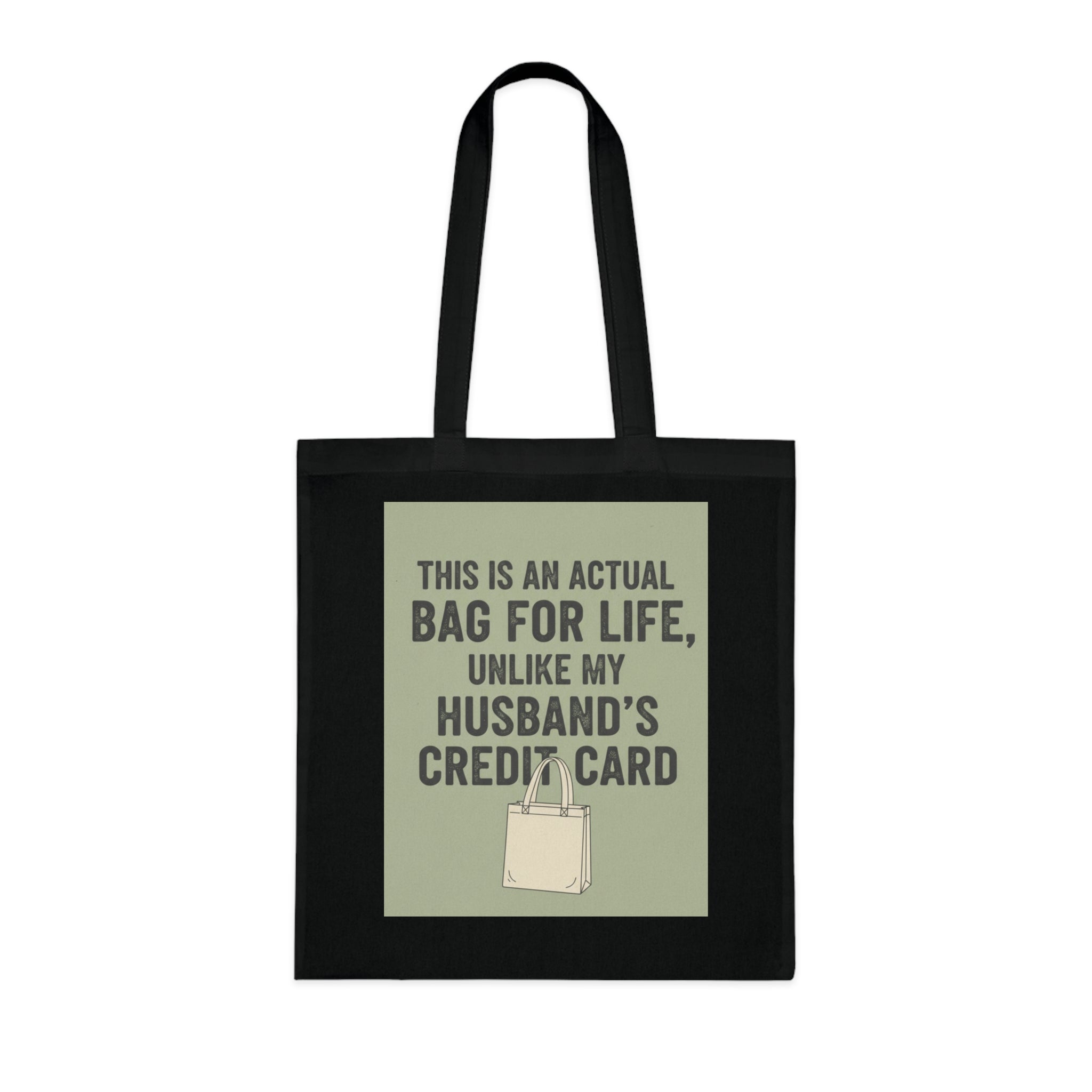 Funny Tote Bag - "This Is An Actual Bag For Life, Unlike My Husband's Credit Card" Cotton Market Tote