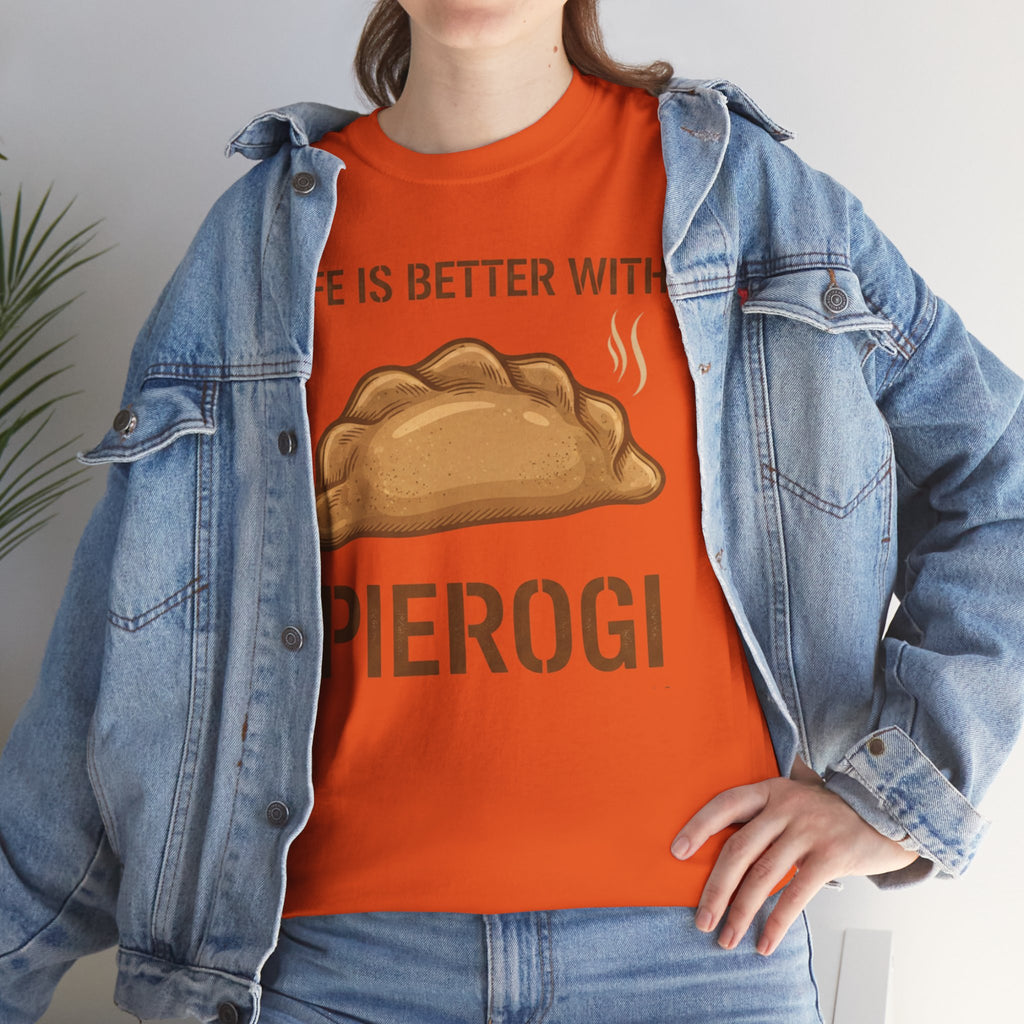Pierogi T-Shirt — "Life Is Better With Pierogi" Funny Foodie Tee