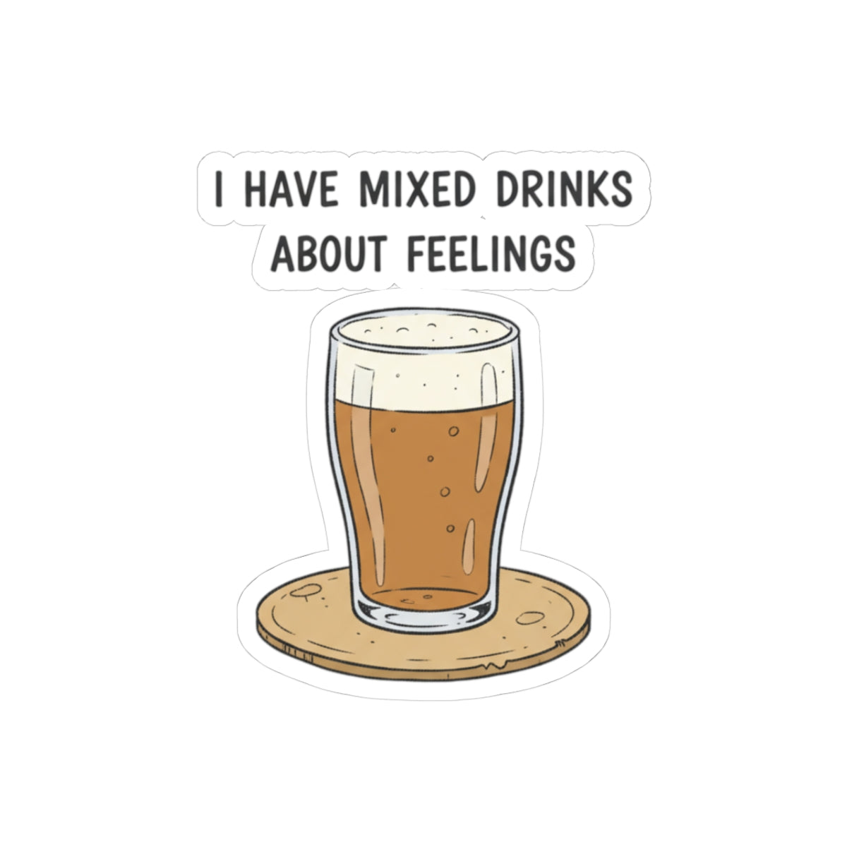 I Have Mixed Drinks About Feelings Kiss-Cut Stickers | sarcastic gratitude, thankful but tired
