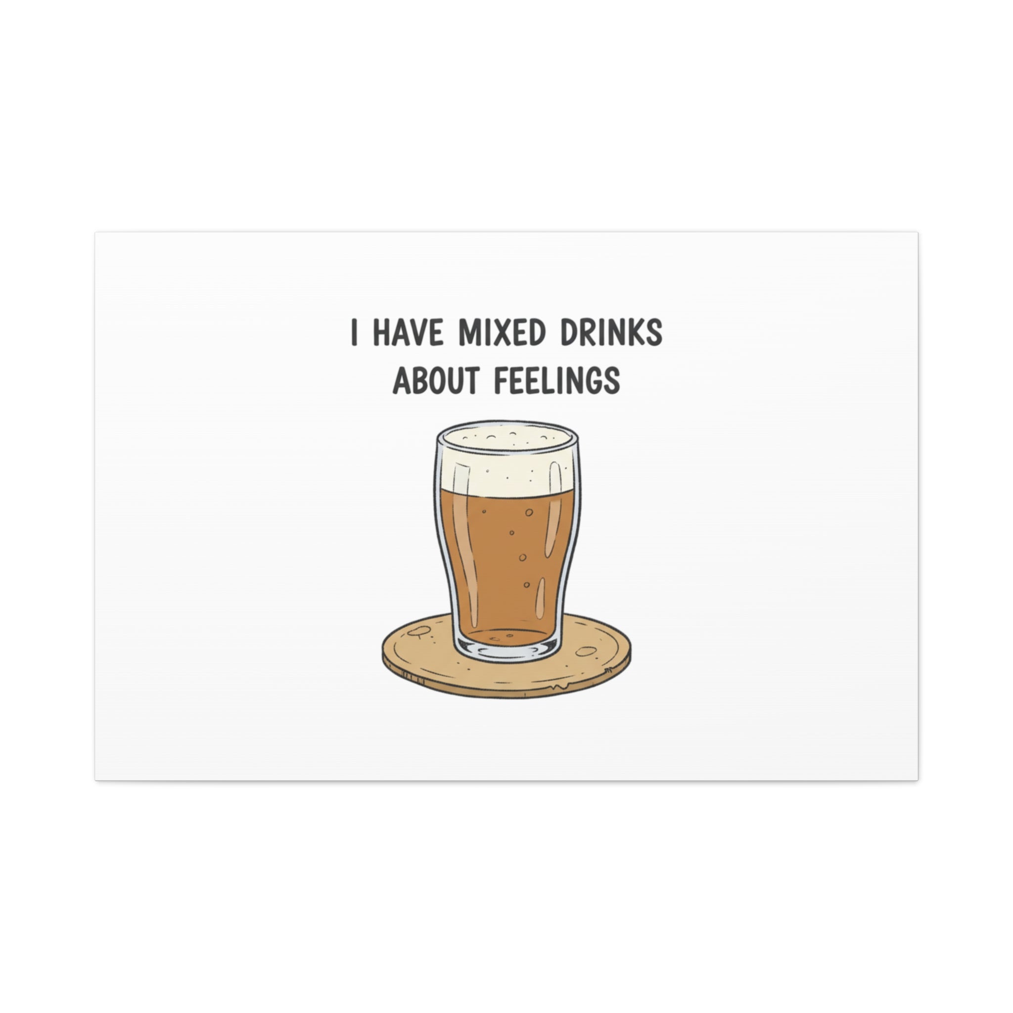 I Have Mixed Drinks About Feelings Canvas | Tiny Gratitude Sarcasm, gratitude humor
