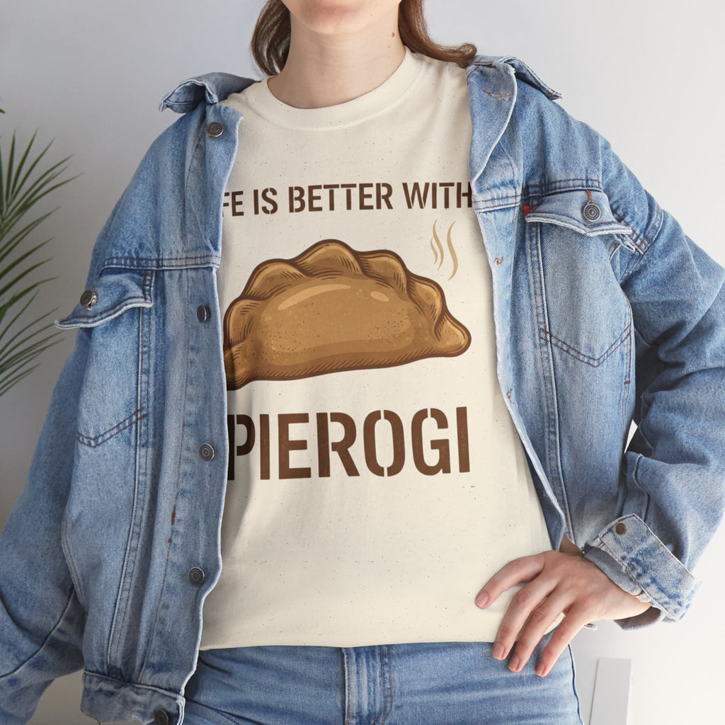 Pierogi T-Shirt — "Life Is Better With Pierogi" Funny Foodie Tee