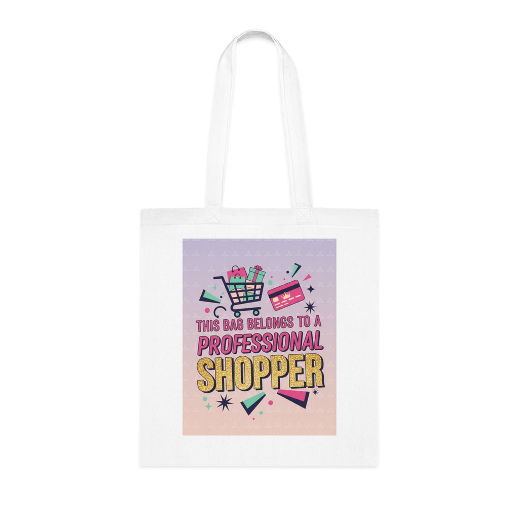 Professional Shopper Tote Bag — "This Bag Belongs to a Professional Shopper" Reusable Cotton Shopper