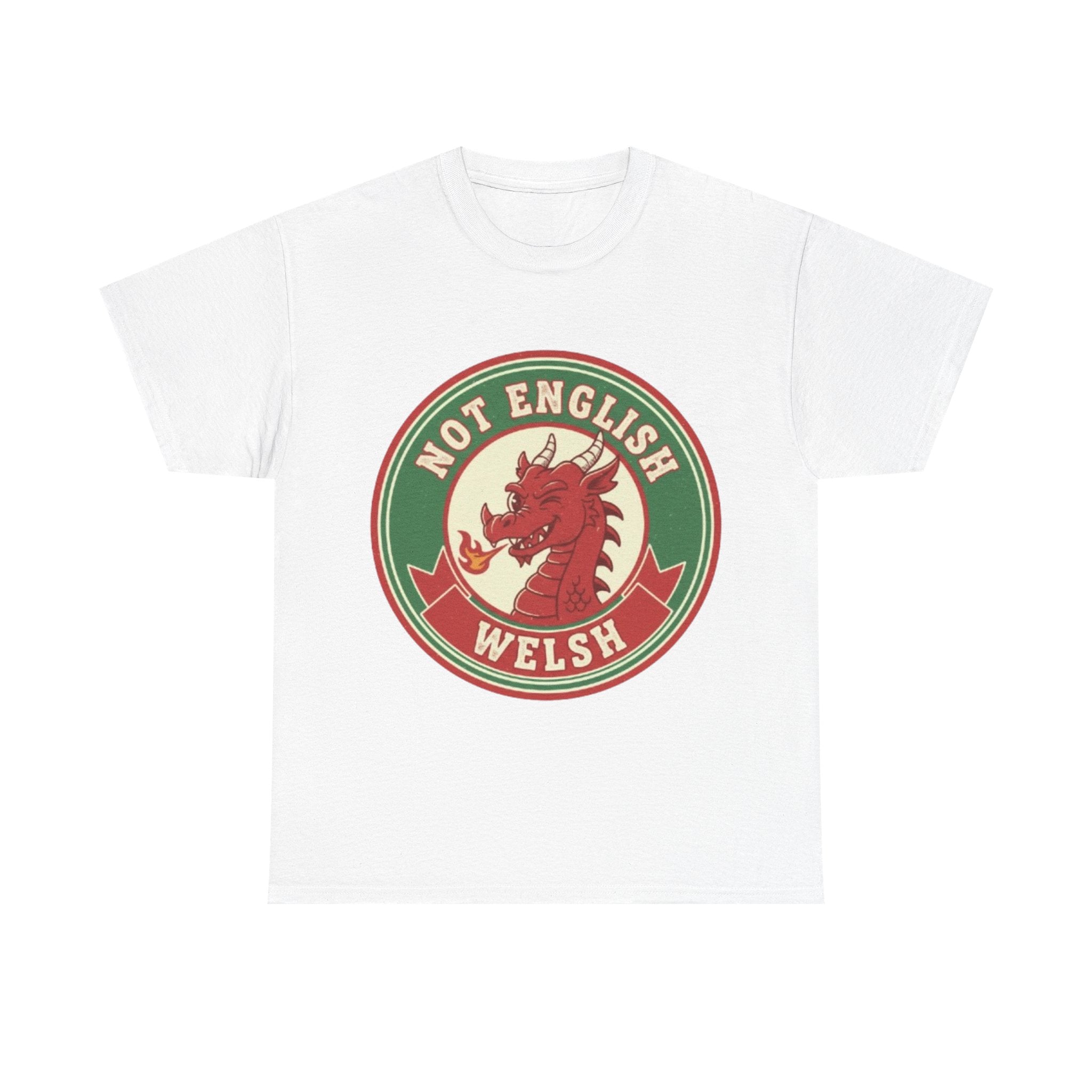 Not English Welsh T‑Shirt — Funny Wales Dragon Tee for Welsh Pride