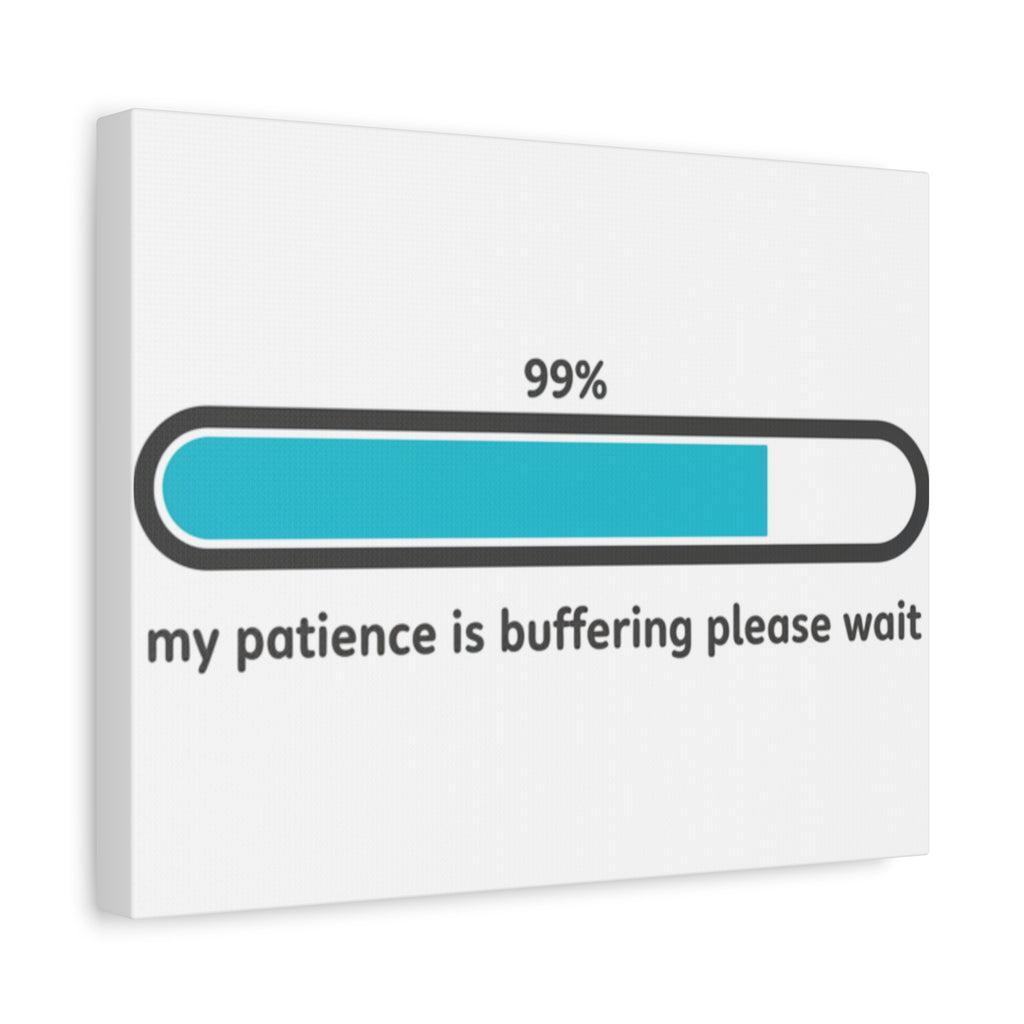 99% Patience Buffering Canvas, Sarcastic Gratitude, Tired Humor