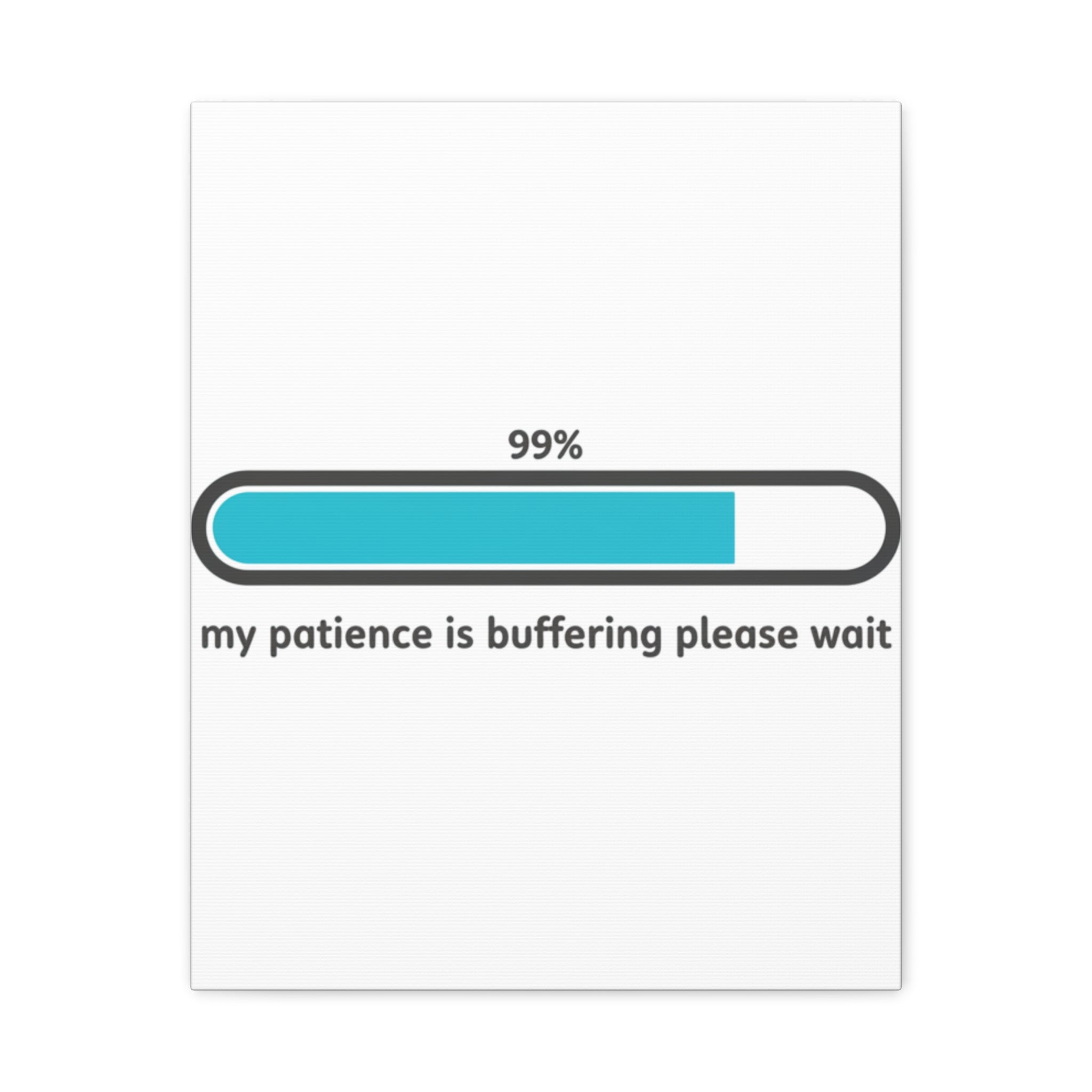 99% Patience Buffering Canvas, Sarcastic Gratitude, Tired Humor