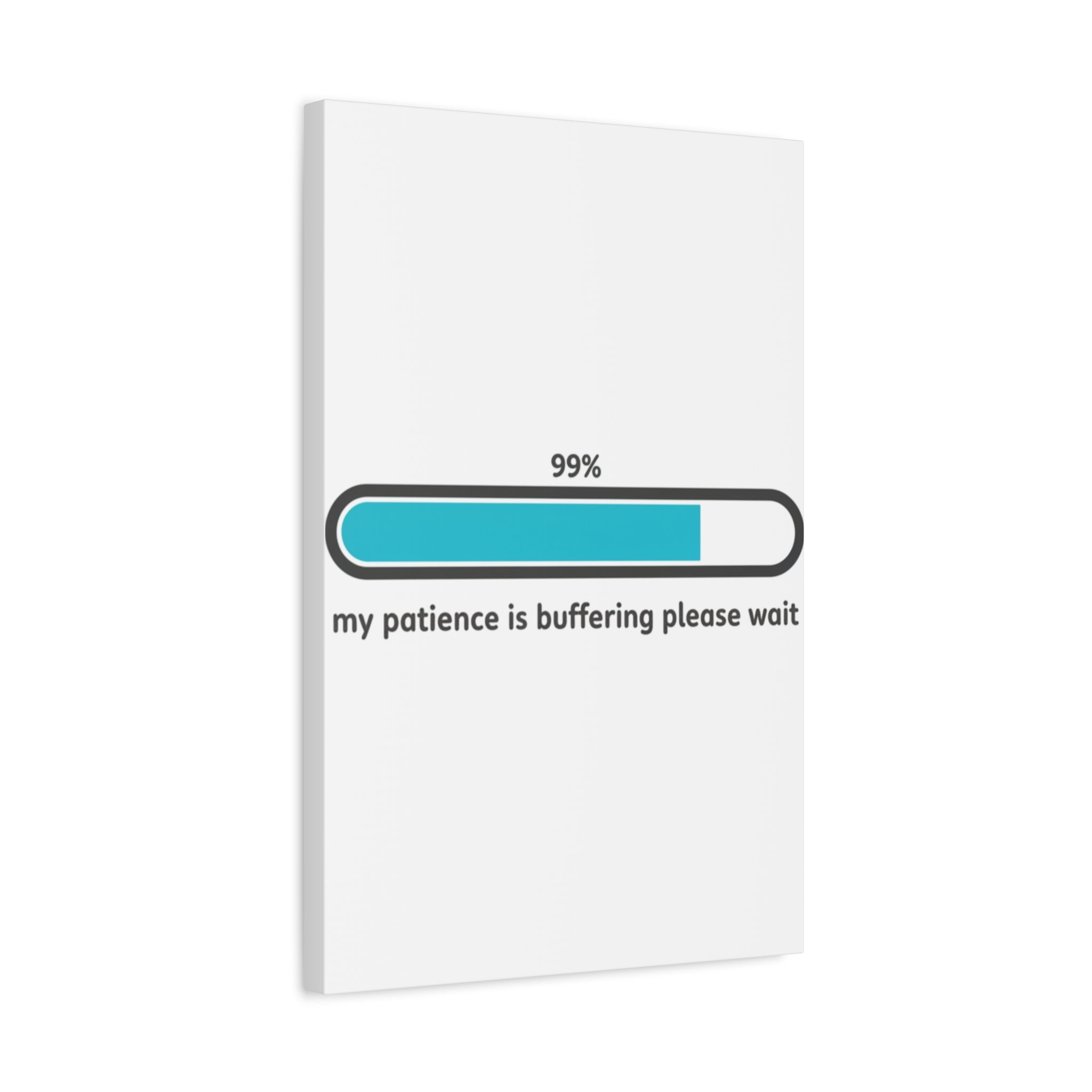 99% Patience Buffering Canvas, Sarcastic Gratitude, Tired Humor
