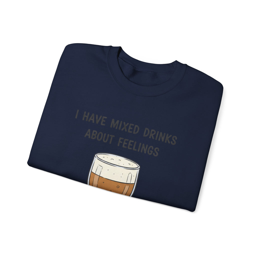 I Have Mixed Drinks About Feelings Sweatshirt | sarcastic gratitude, thankful but tired