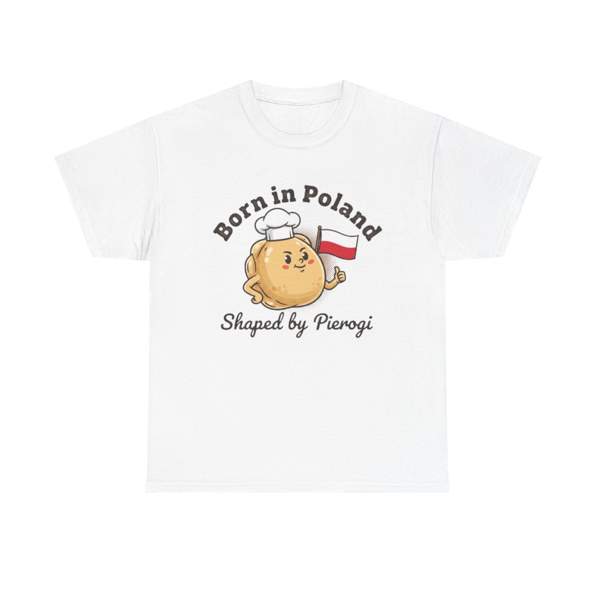 Born in Poland T-Shirt — "Shaped by Pierogi" Polish Pride Tee