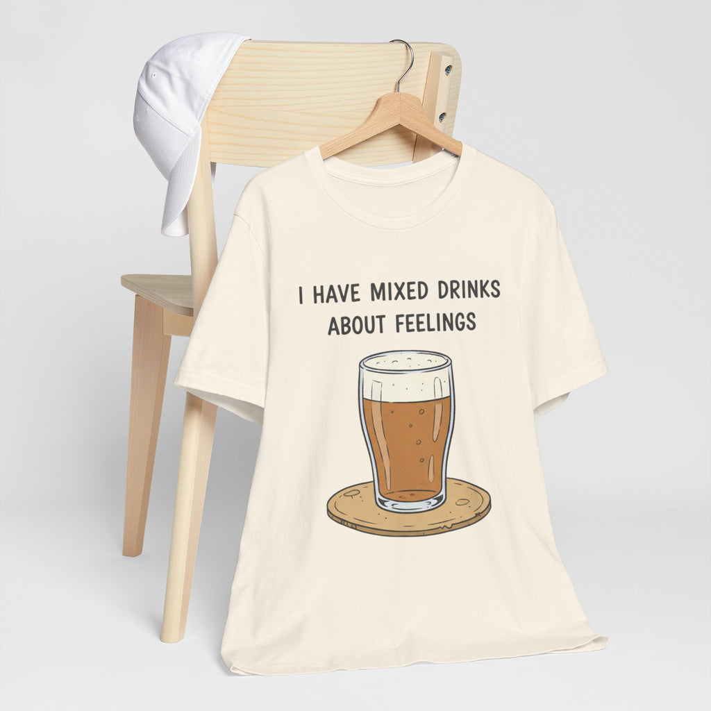 I Have Mixed Drinks About Feelings T-Shirt