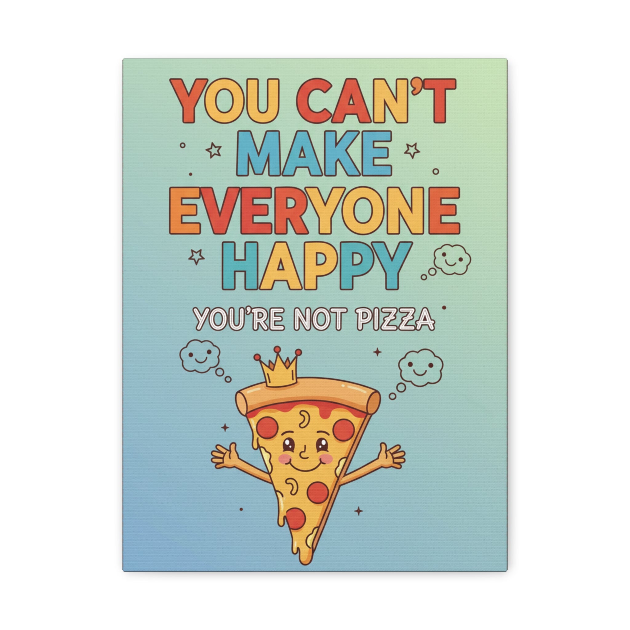 Canvas Wall Art - "You Can't Make Everyone Happy, You're Not Pizza" Funny Kitchen Decor