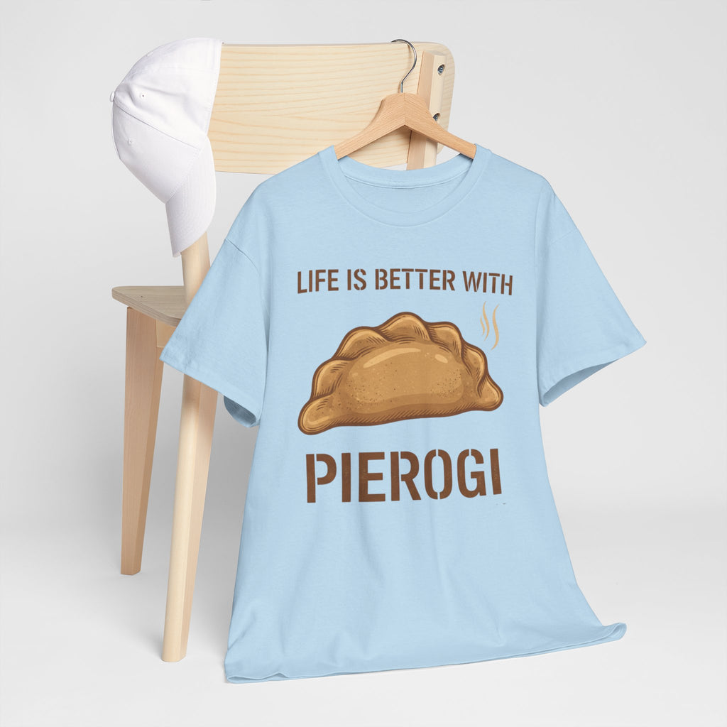 Pierogi T-Shirt — "Life Is Better With Pierogi" Funny Foodie Tee