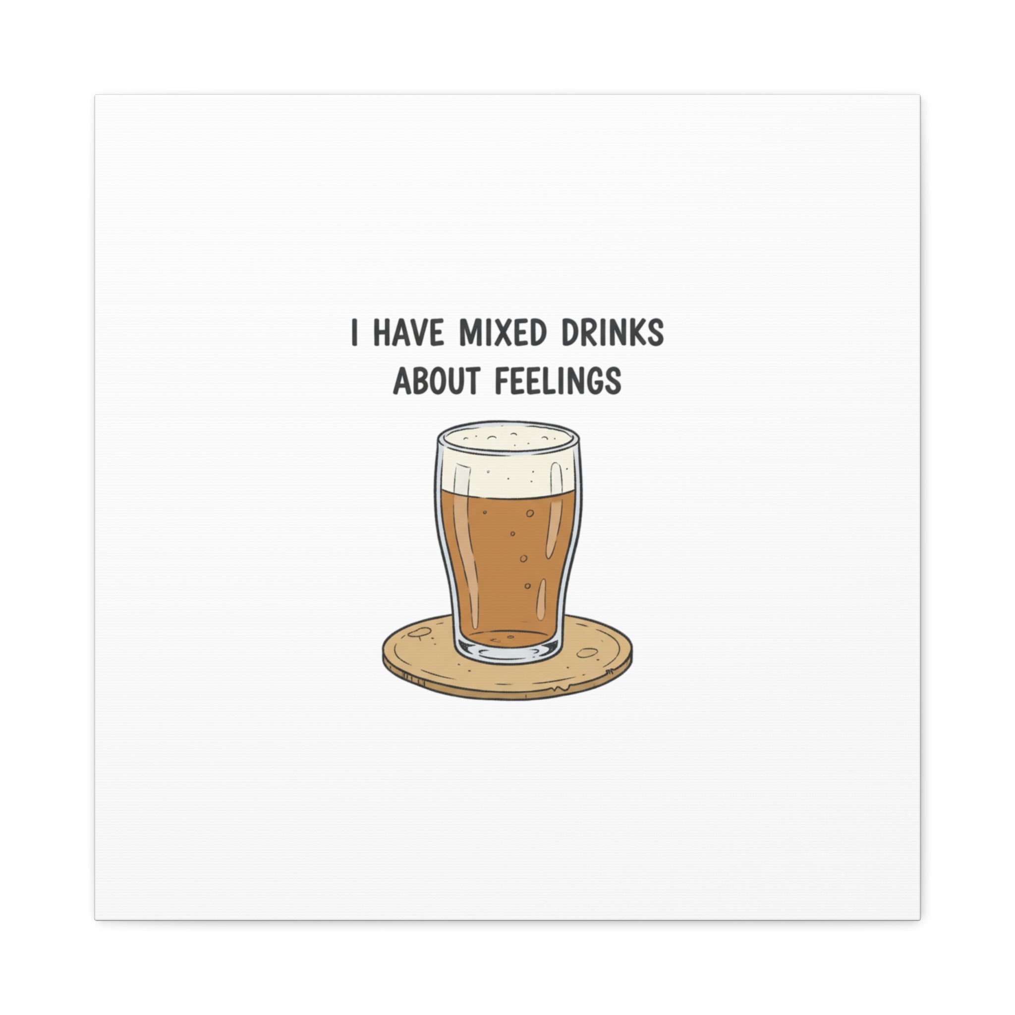 I Have Mixed Drinks About Feelings Canvas | Tiny Gratitude Sarcasm, gratitude humor