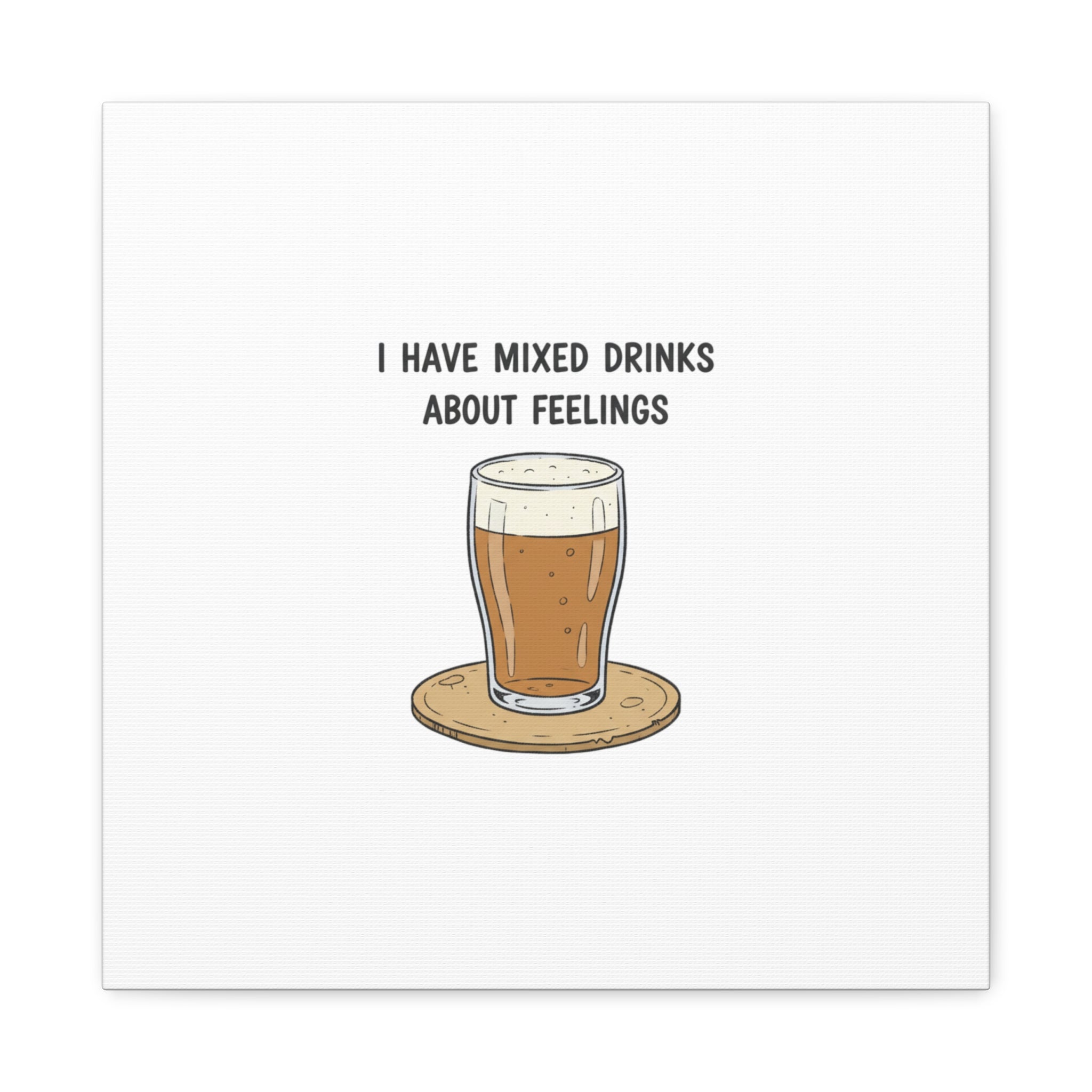 I Have Mixed Drinks About Feelings Canvas | Tiny Gratitude Sarcasm, gratitude humor