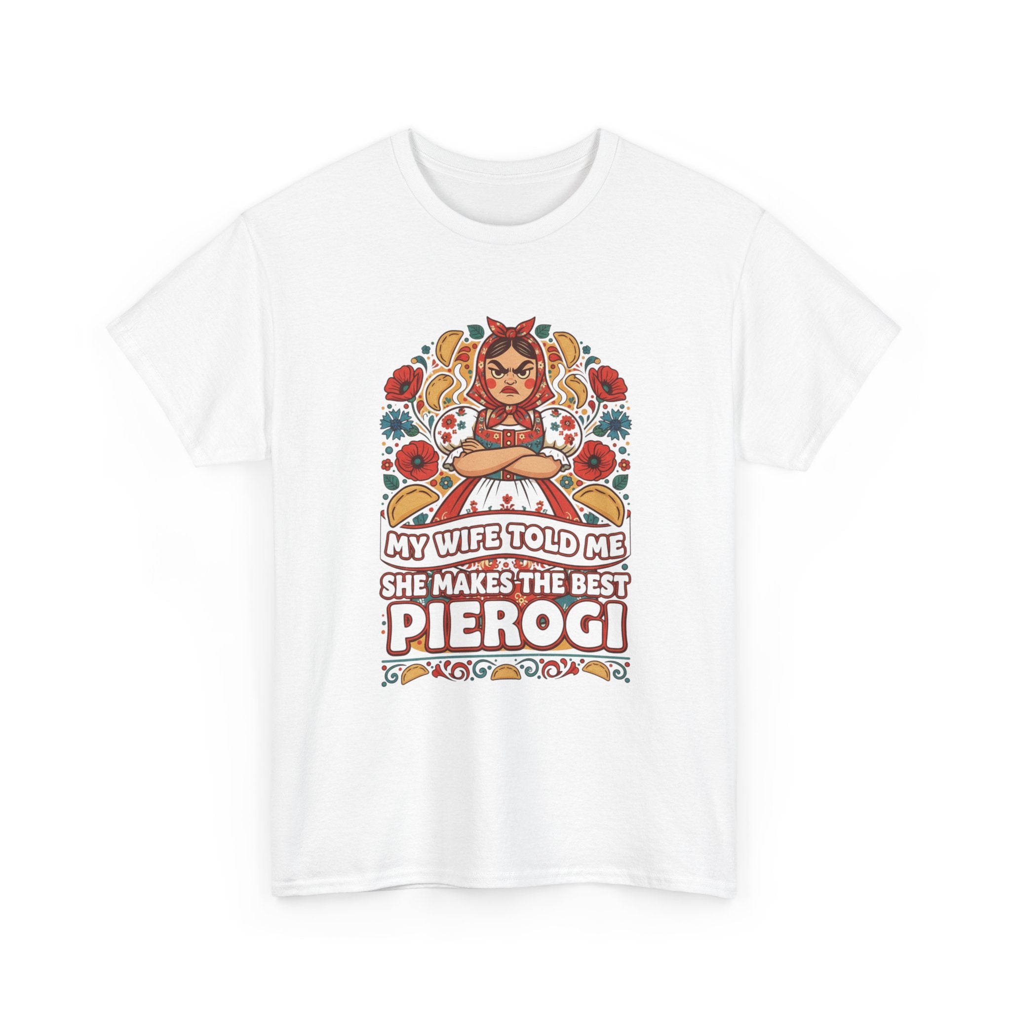 Pierogi Lover T‑Shirt – “My Wife Told Me She Makes The Best Pierogi” Polish Food Gift Tee