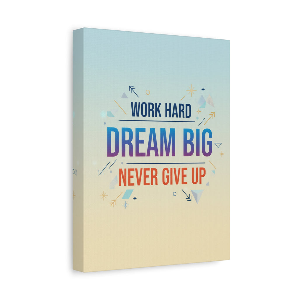 Dream Big Motivational Canvas – "Work Hard, Never Give Up" Wall Art