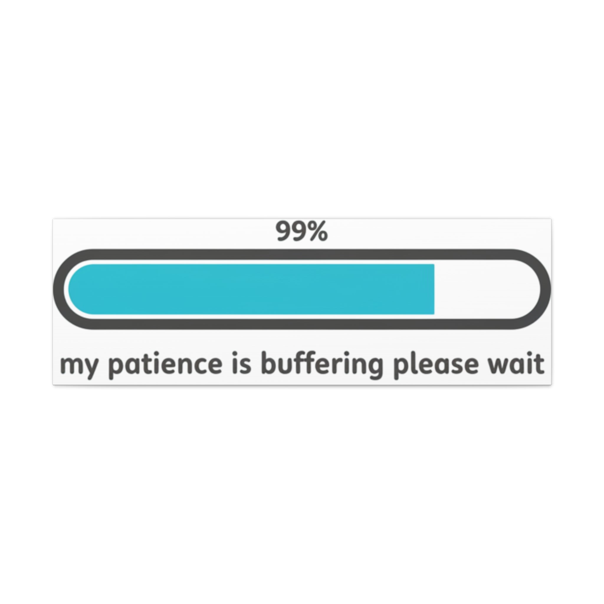 99% Patience Buffering Canvas, Sarcastic Gratitude, Tired Humor