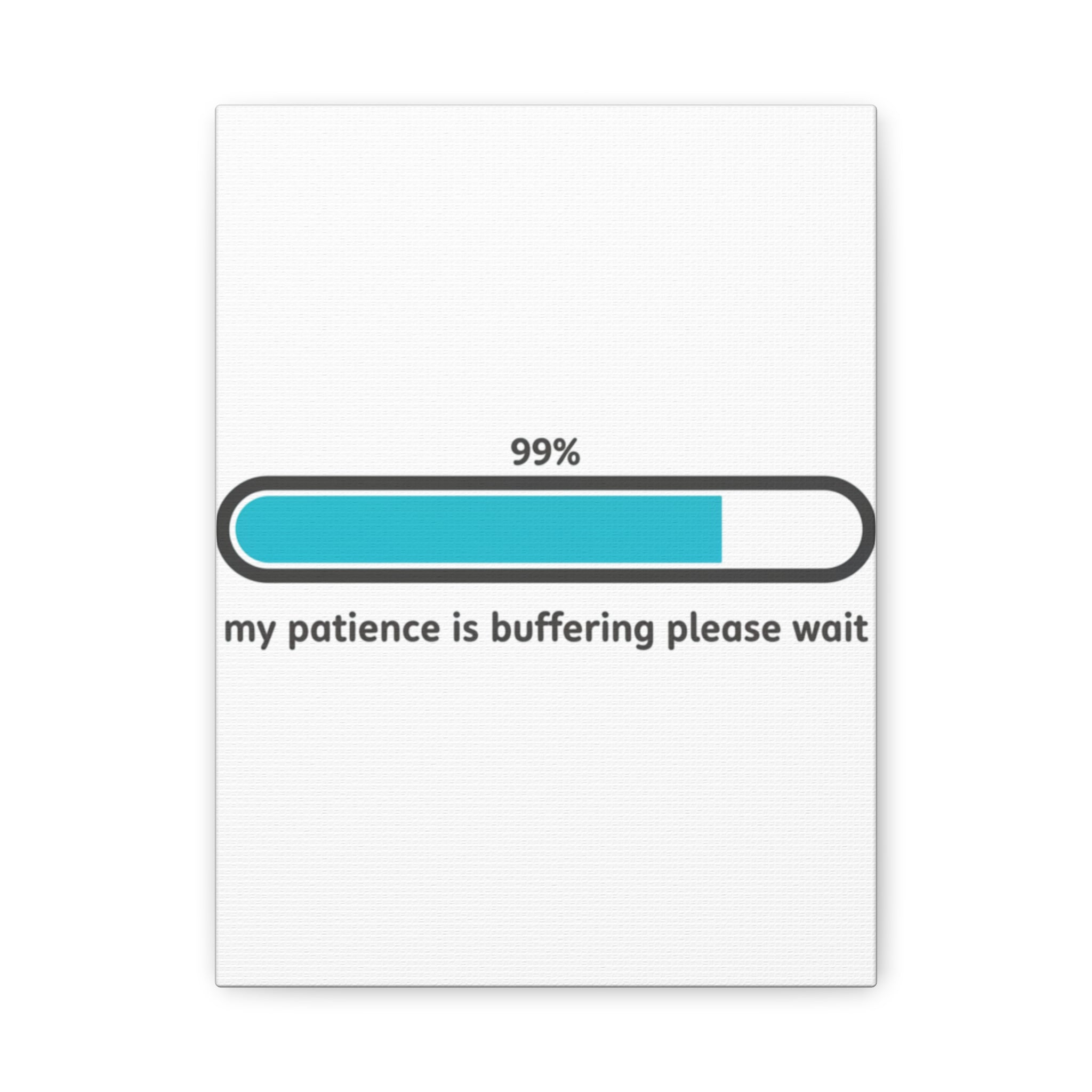 99% Patience Buffering Canvas, Sarcastic Gratitude, Tired Humor
