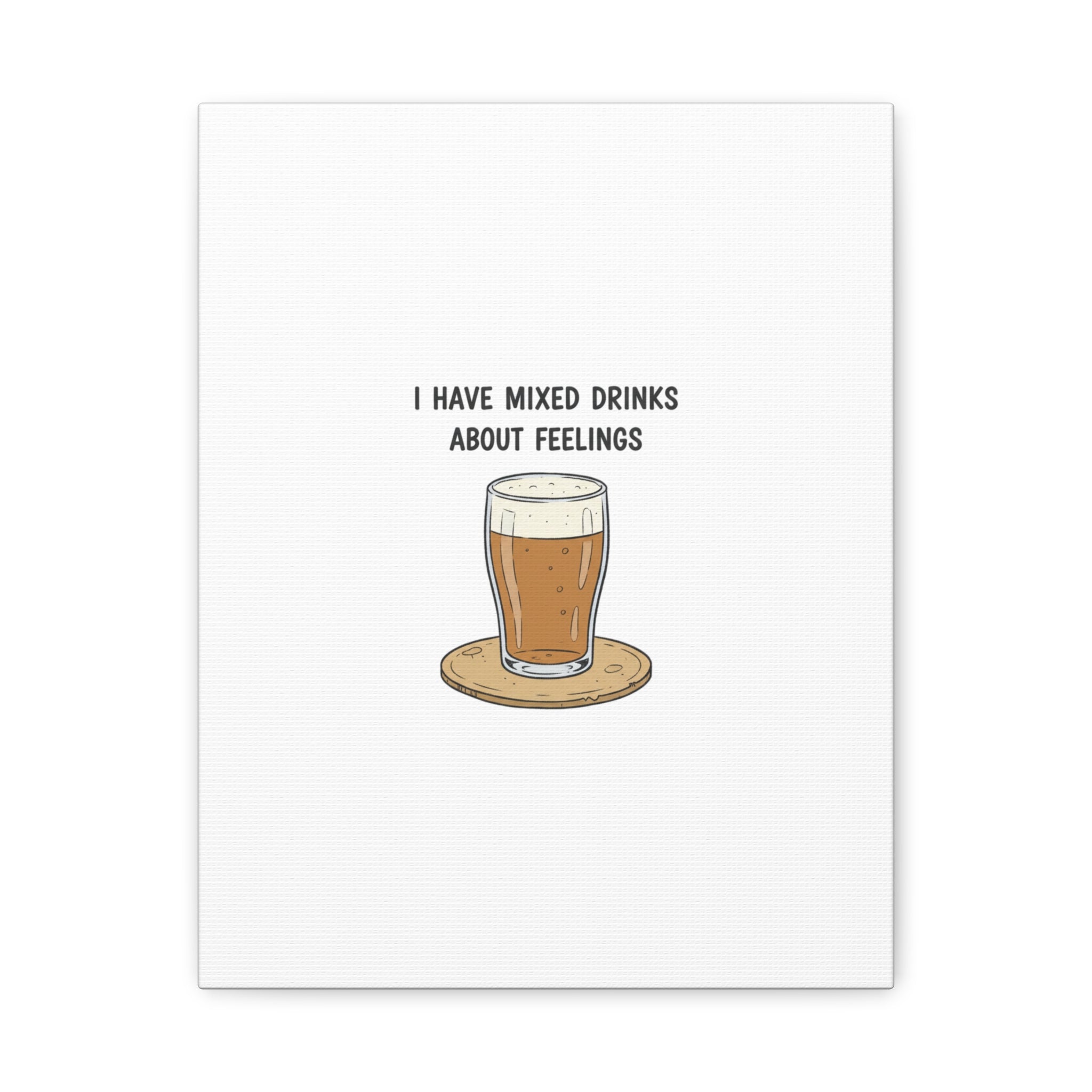 I Have Mixed Drinks About Feelings Canvas | Tiny Gratitude Sarcasm, gratitude humor