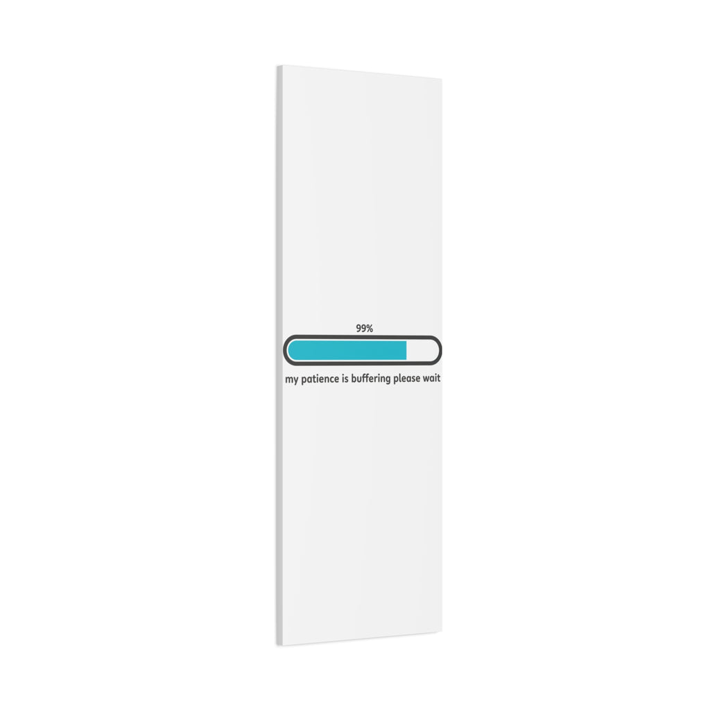 99% Patience Buffering Canvas, Sarcastic Gratitude, Tired Humor