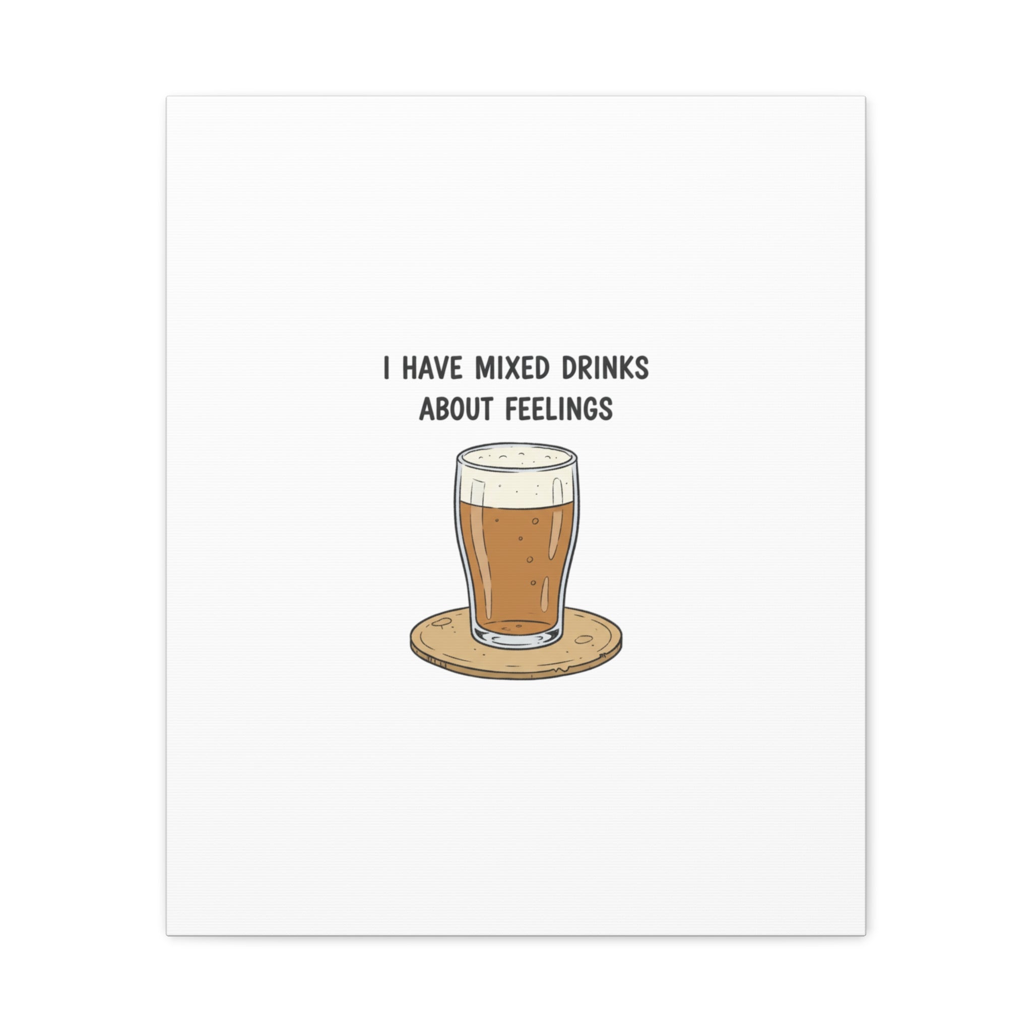 I Have Mixed Drinks About Feelings Canvas | Tiny Gratitude Sarcasm, gratitude humor