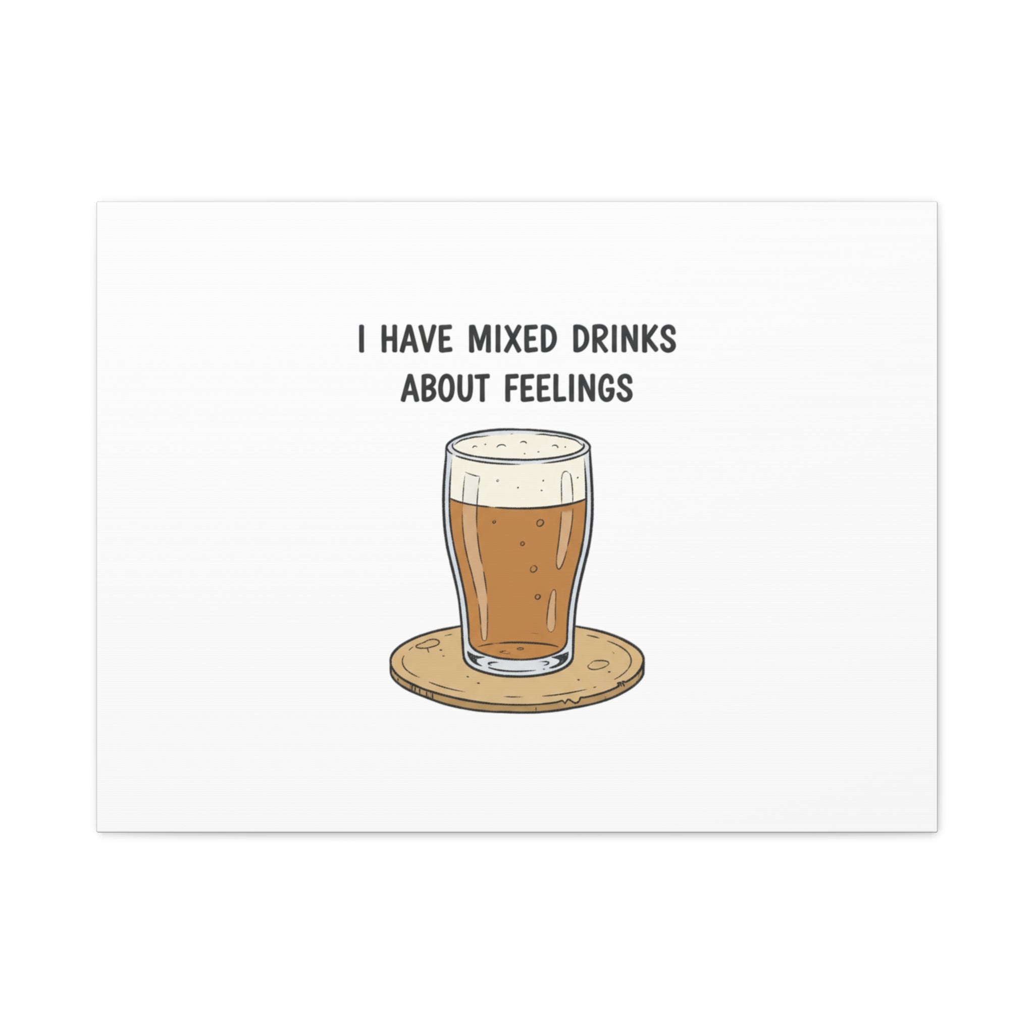 I Have Mixed Drinks About Feelings Canvas | Tiny Gratitude Sarcasm, gratitude humor