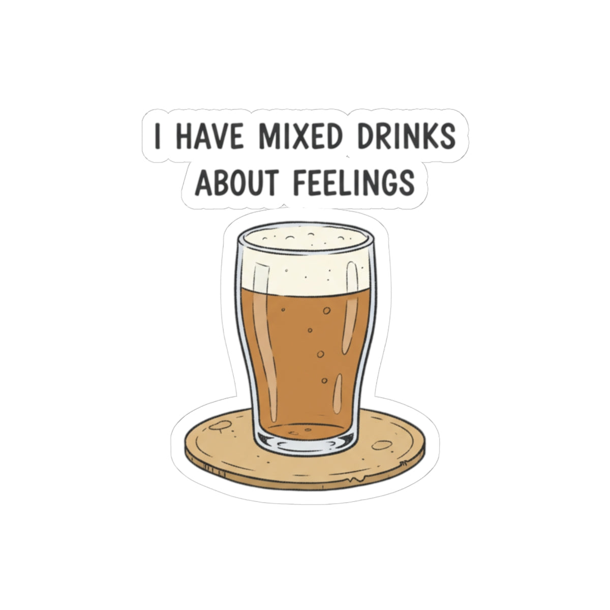 I Have Mixed Drinks About Feelings Kiss-Cut Stickers | sarcastic gratitude, thankful but tired