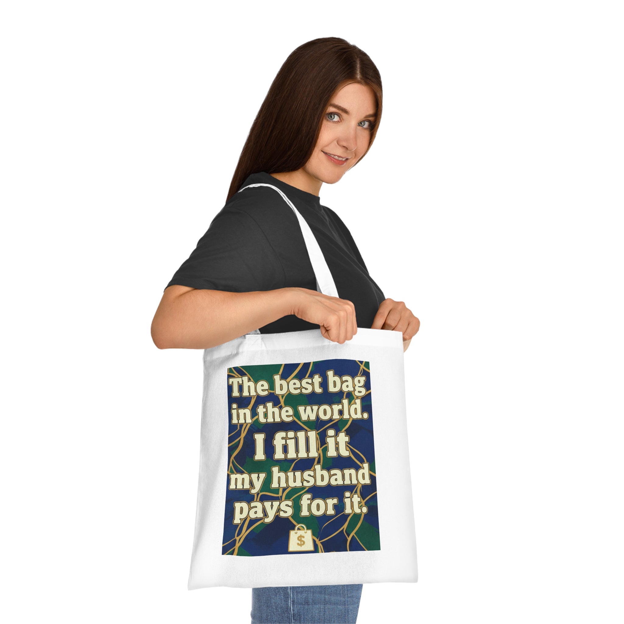 Tote Bag — "The best bag in the world. I fill it, my husband pays for it." Funny Shopper Tote