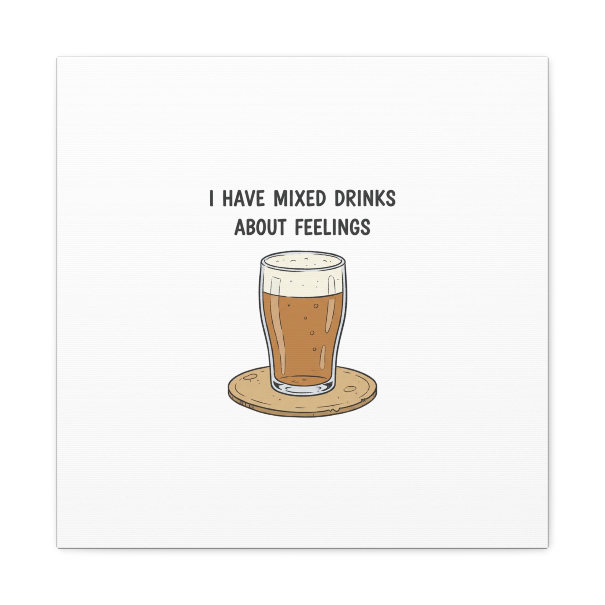 I Have Mixed Drinks About Feelings Canvas | Tiny Gratitude Sarcasm, gratitude humor