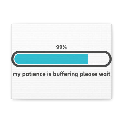 99% Patience Buffering Canvas, Sarcastic Gratitude, Tired Humor