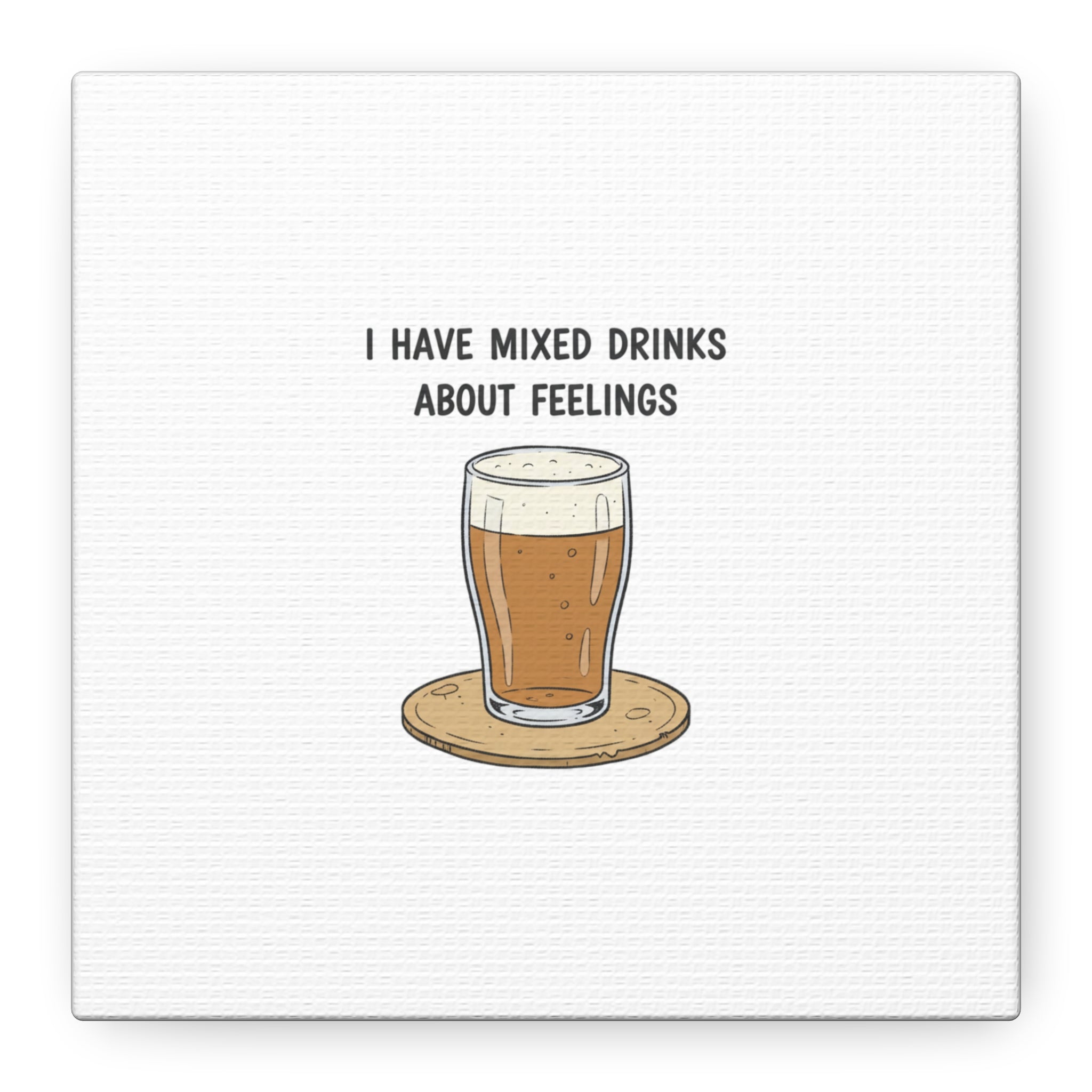 I Have Mixed Drinks About Feelings Canvas | Tiny Gratitude Sarcasm, gratitude humor