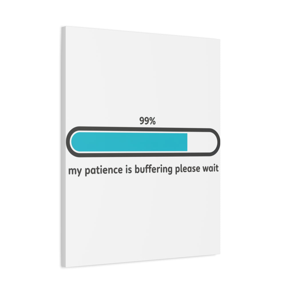 99% Patience Buffering Canvas, Sarcastic Gratitude, Tired Humor