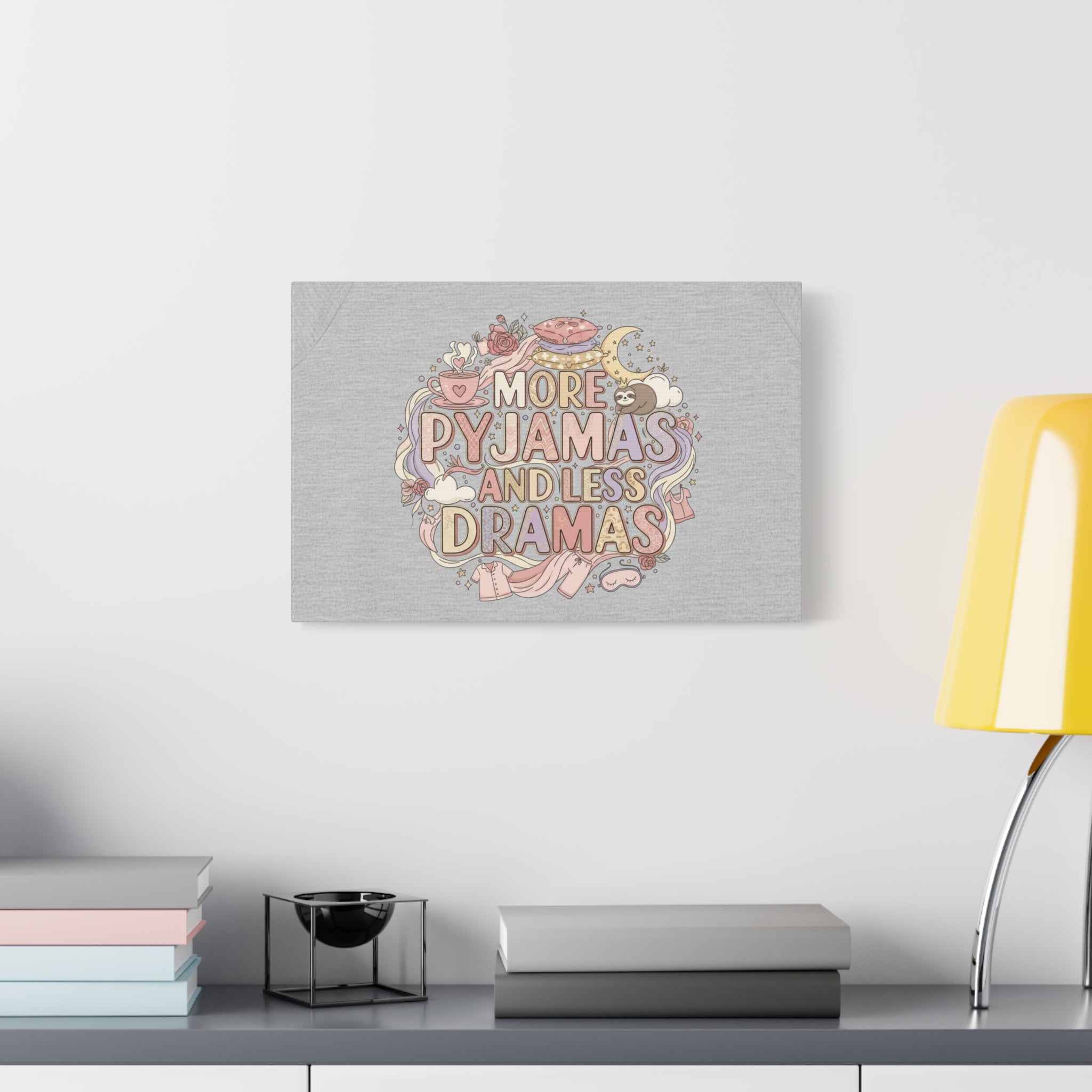 Canvas Wall Art — "More Pyjamas and Less Dramas" Cozy Bedroom Decor