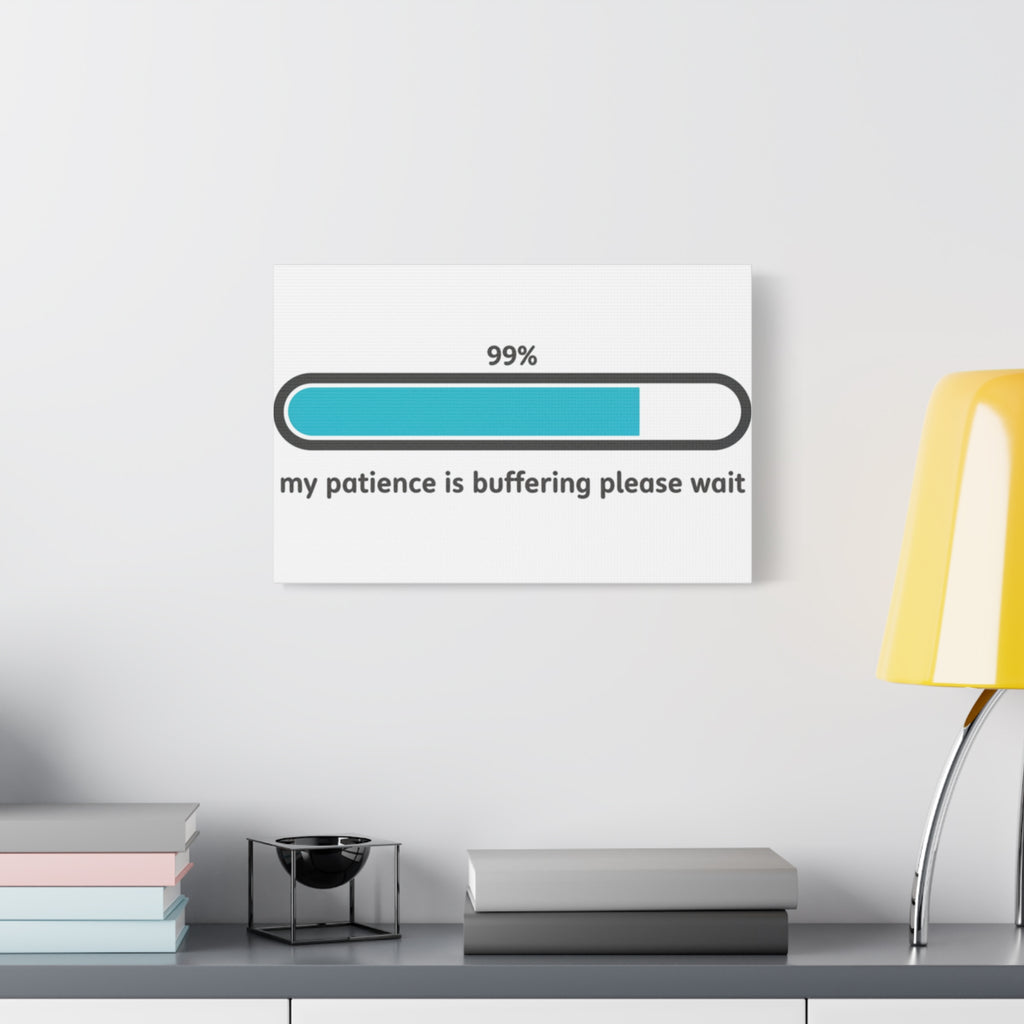 99% Patience Buffering Canvas, Sarcastic Gratitude, Tired Humor