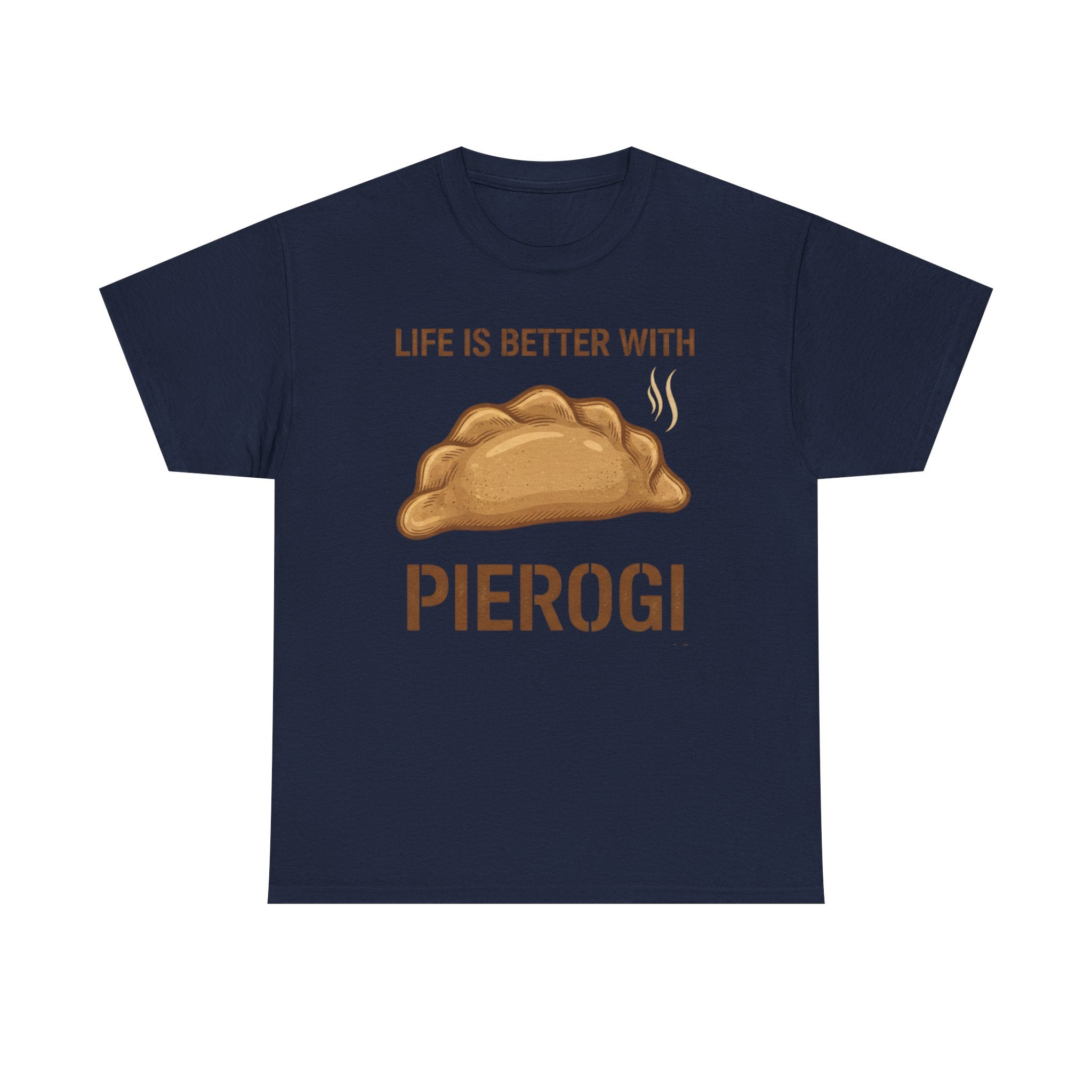 Pierogi T-Shirt — "Life Is Better With Pierogi" Funny Foodie Tee