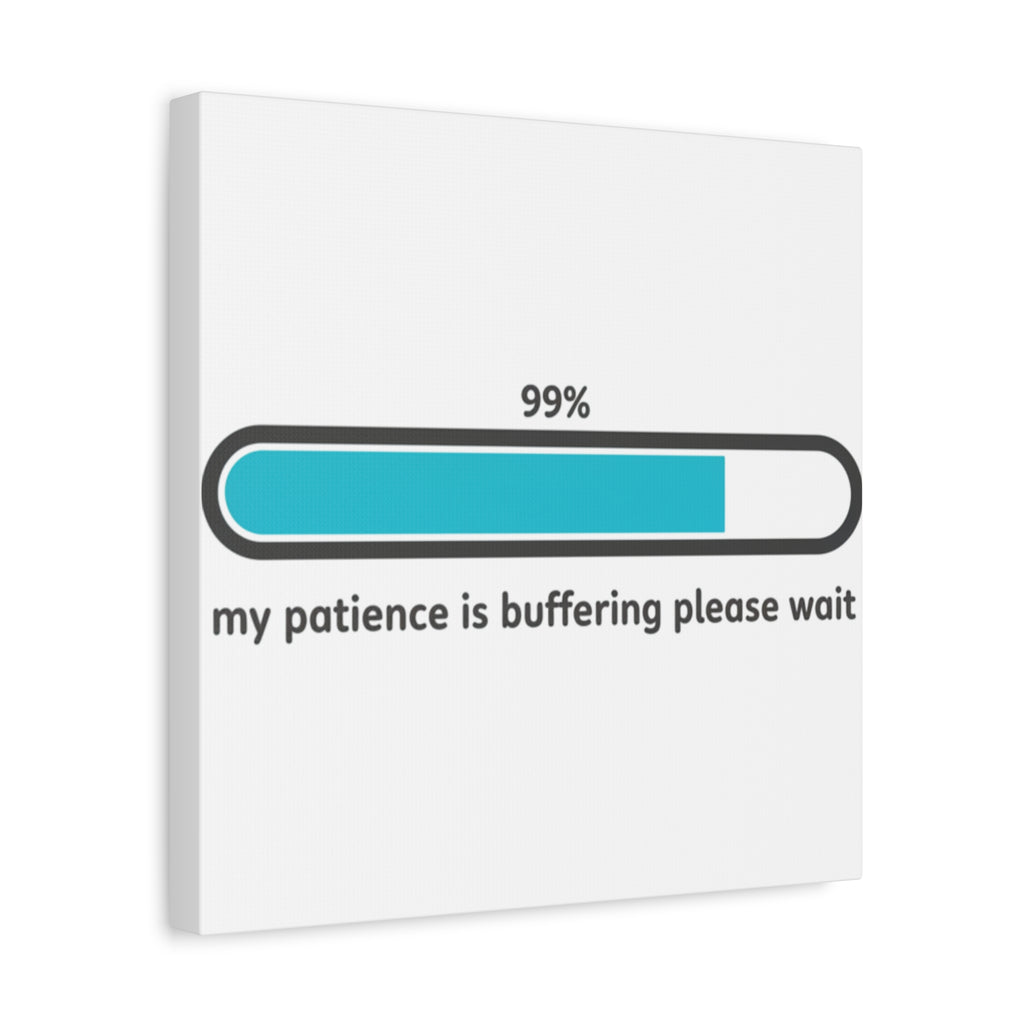 99% Patience Buffering Canvas, Sarcastic Gratitude, Tired Humor