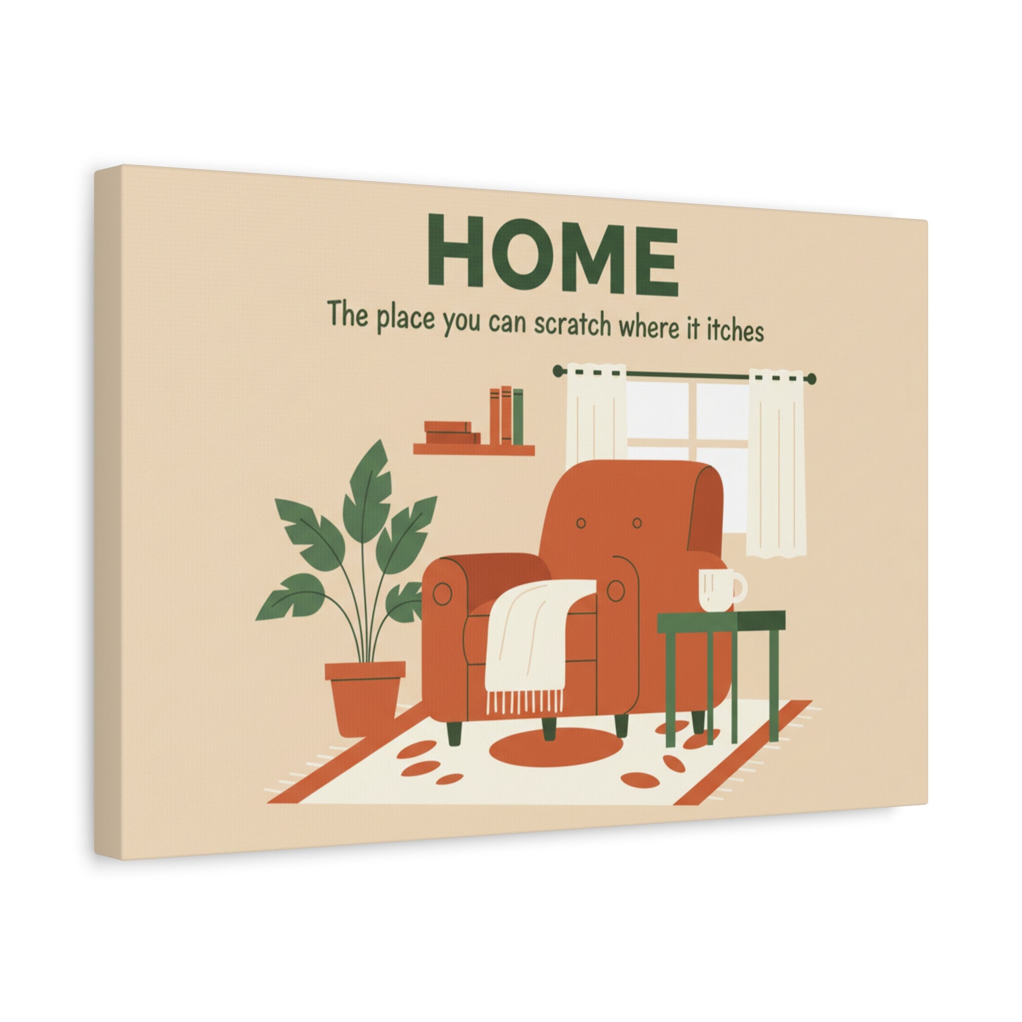 HOME Canvas Wall Art — "The place you can scratch where it itches" Cozy Living Room Print
