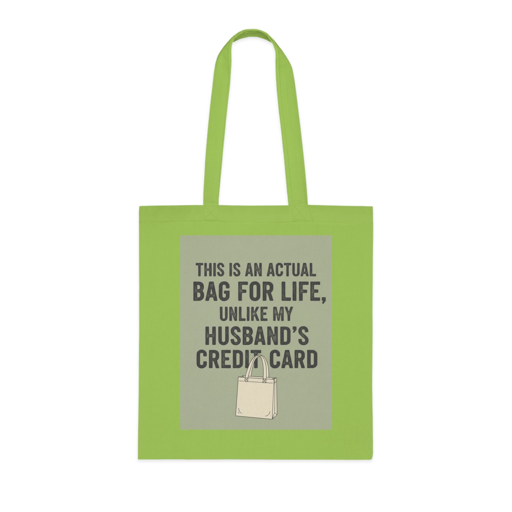 Funny Tote Bag - "This Is An Actual Bag For Life, Unlike My Husband's Credit Card" Cotton Market Tote
