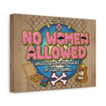 No Women Allowed Wall Art Canvas — 'No Women Allowed unless you bring snacks or video games' Matte Stretched Canvas