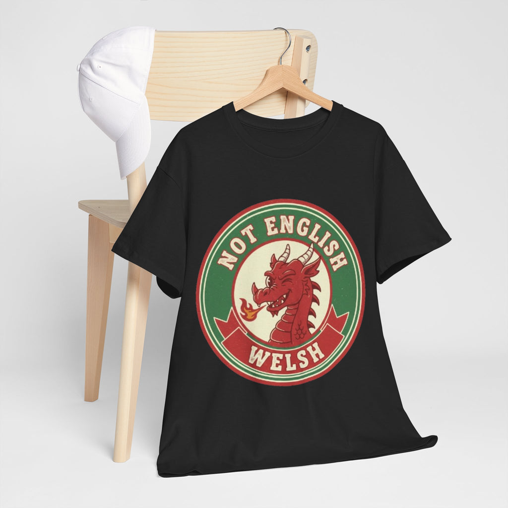Not English Welsh T‑Shirt — Funny Wales Dragon Tee for Welsh Pride