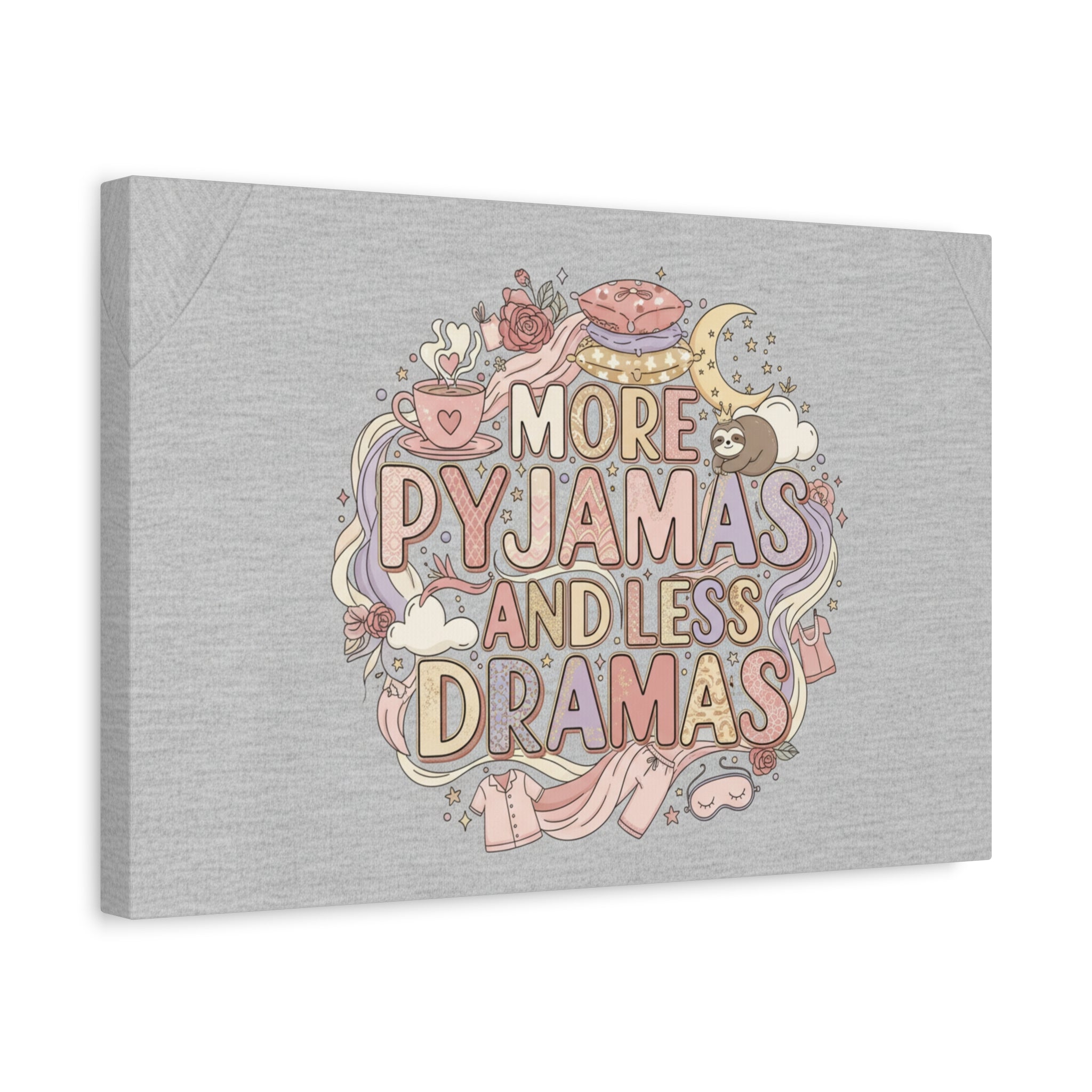 Canvas Wall Art — "More Pyjamas and Less Dramas" Cozy Bedroom Decor